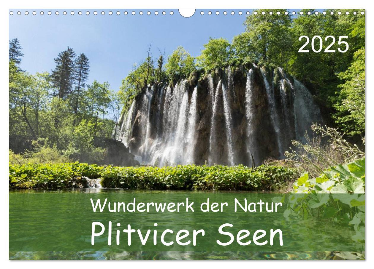 Wunderwerk der Natur: Plitvicer Seen (Wandkalender 2025 DIN A3 quer), CALVENDO Monatskalender