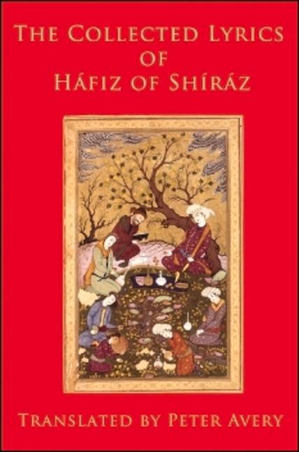 The Collected Lyrics of Hafiz of Shiraz