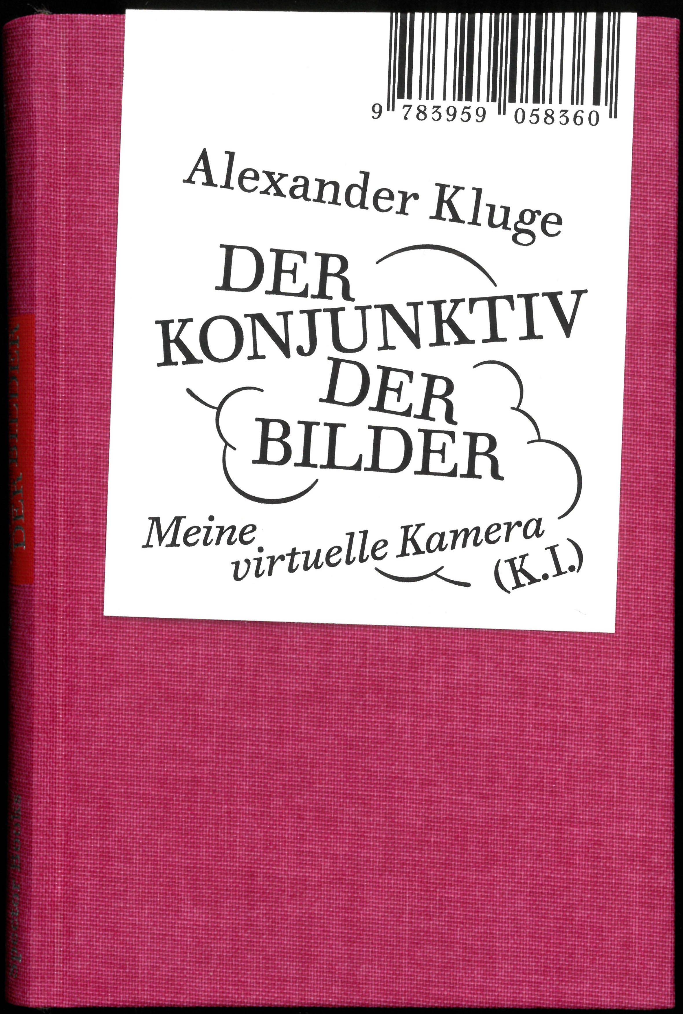 Alexander Kluge: Der Konjunktiv der Bilder