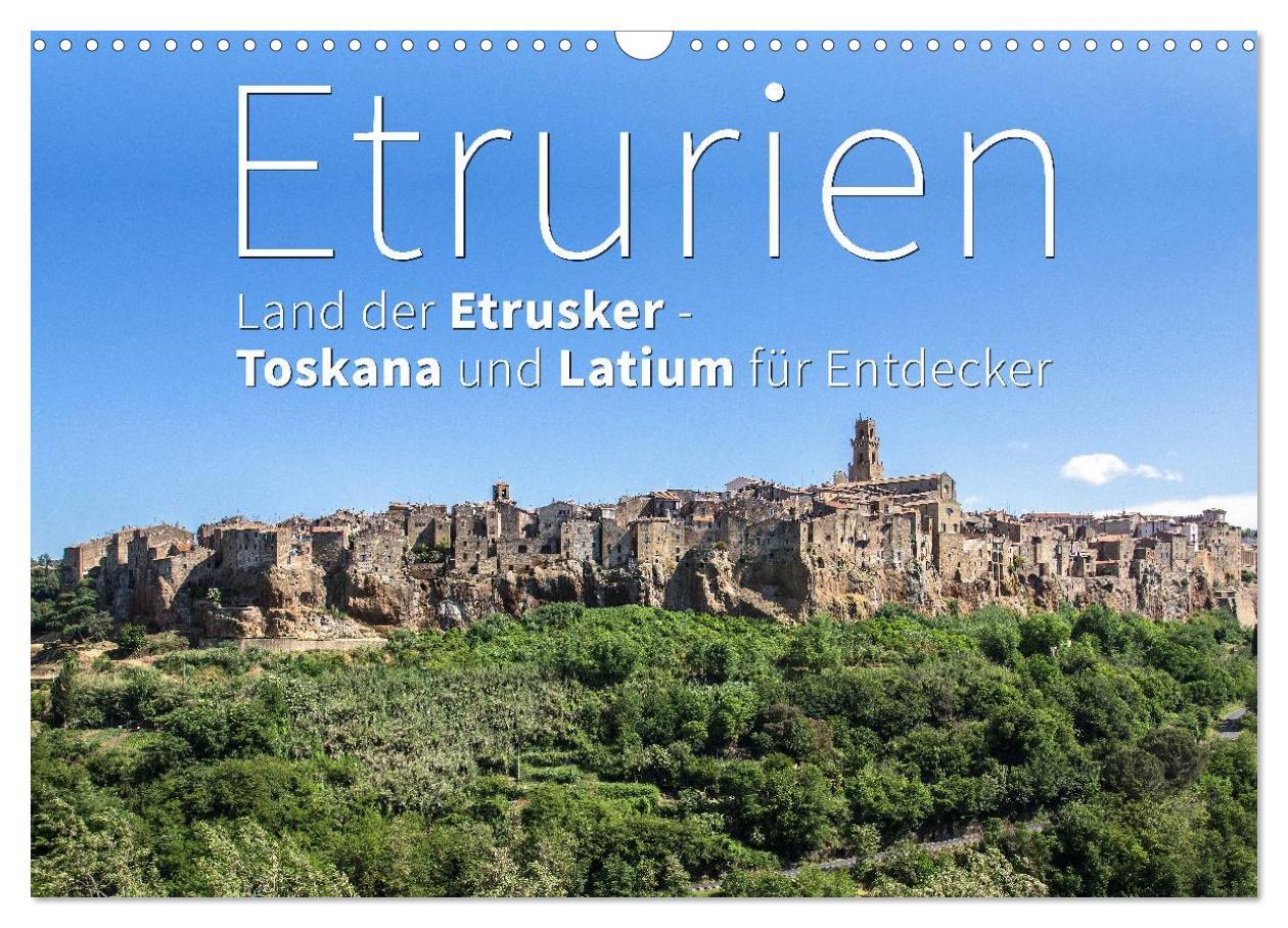 Etrurien: Land der Etrusker - Toskana und Latium für Entdecker (Wandkalender 2025 DIN A3 quer), CALVENDO Monatskalender