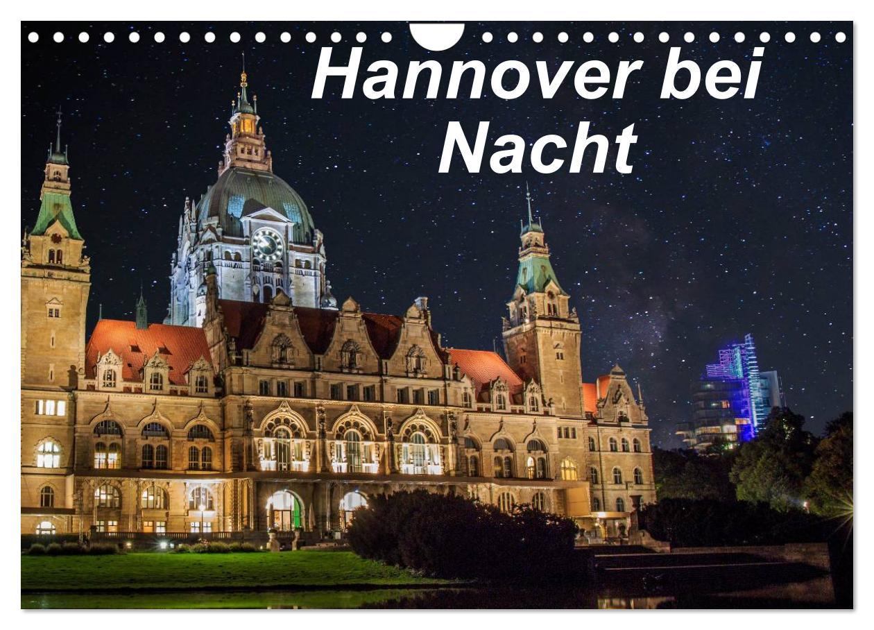 Hannover bei Nacht (Wandkalender 2025 DIN A4 quer), CALVENDO Monatskalender