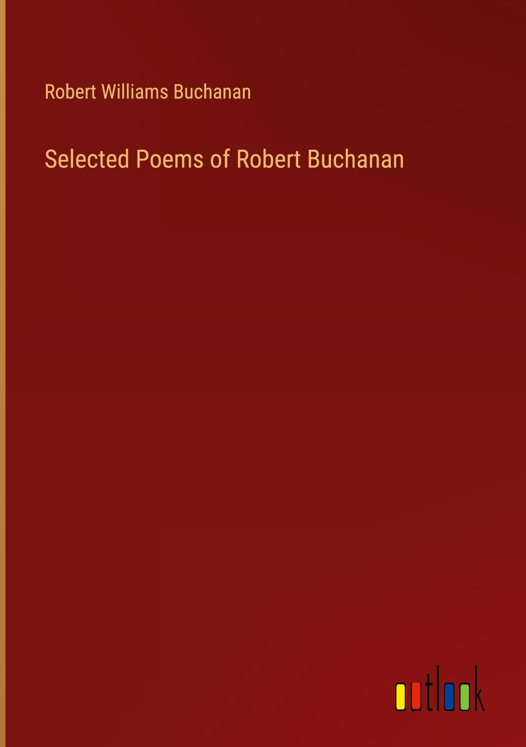 Selected Poems of Robert Buchanan