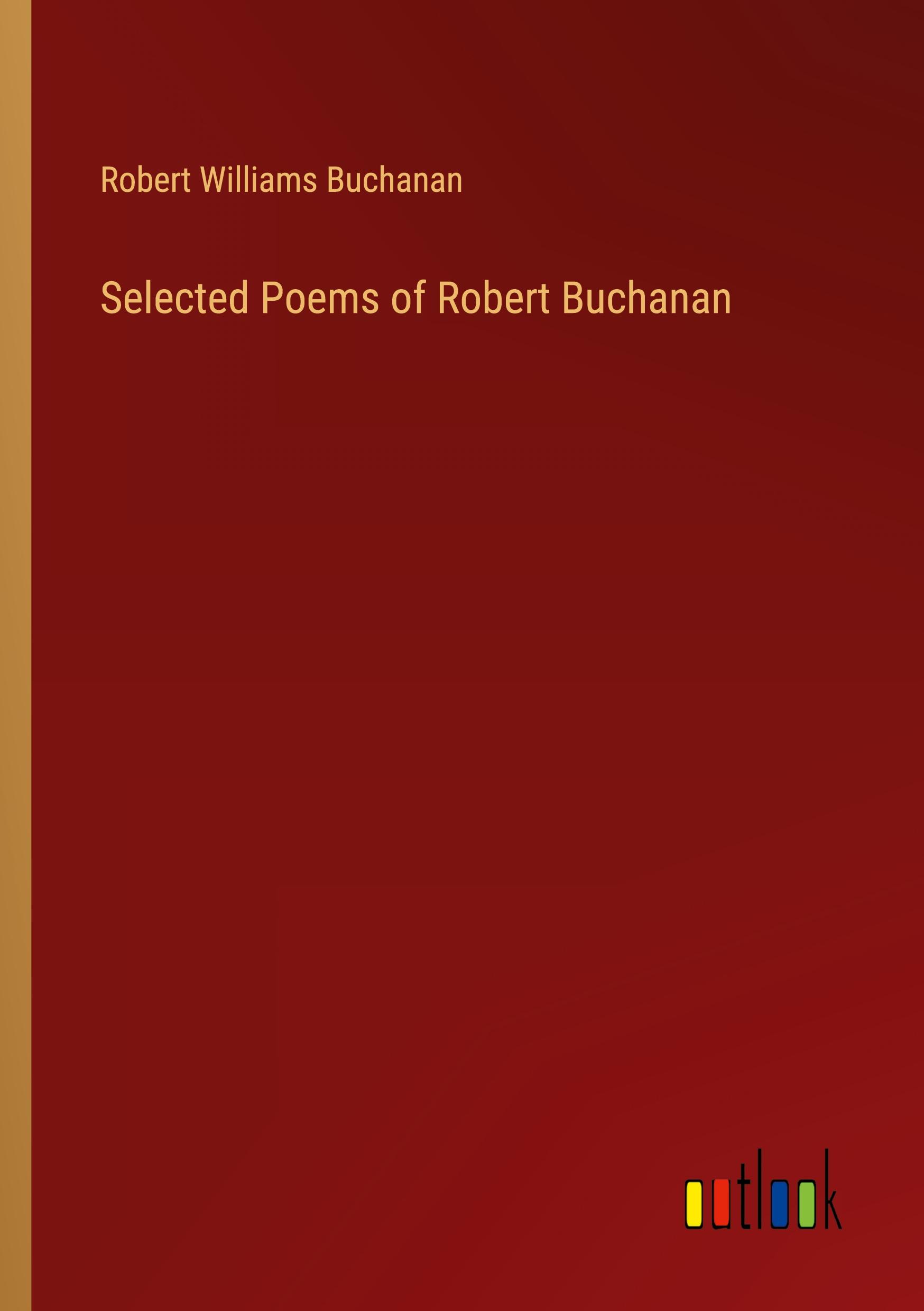 Selected Poems of Robert Buchanan