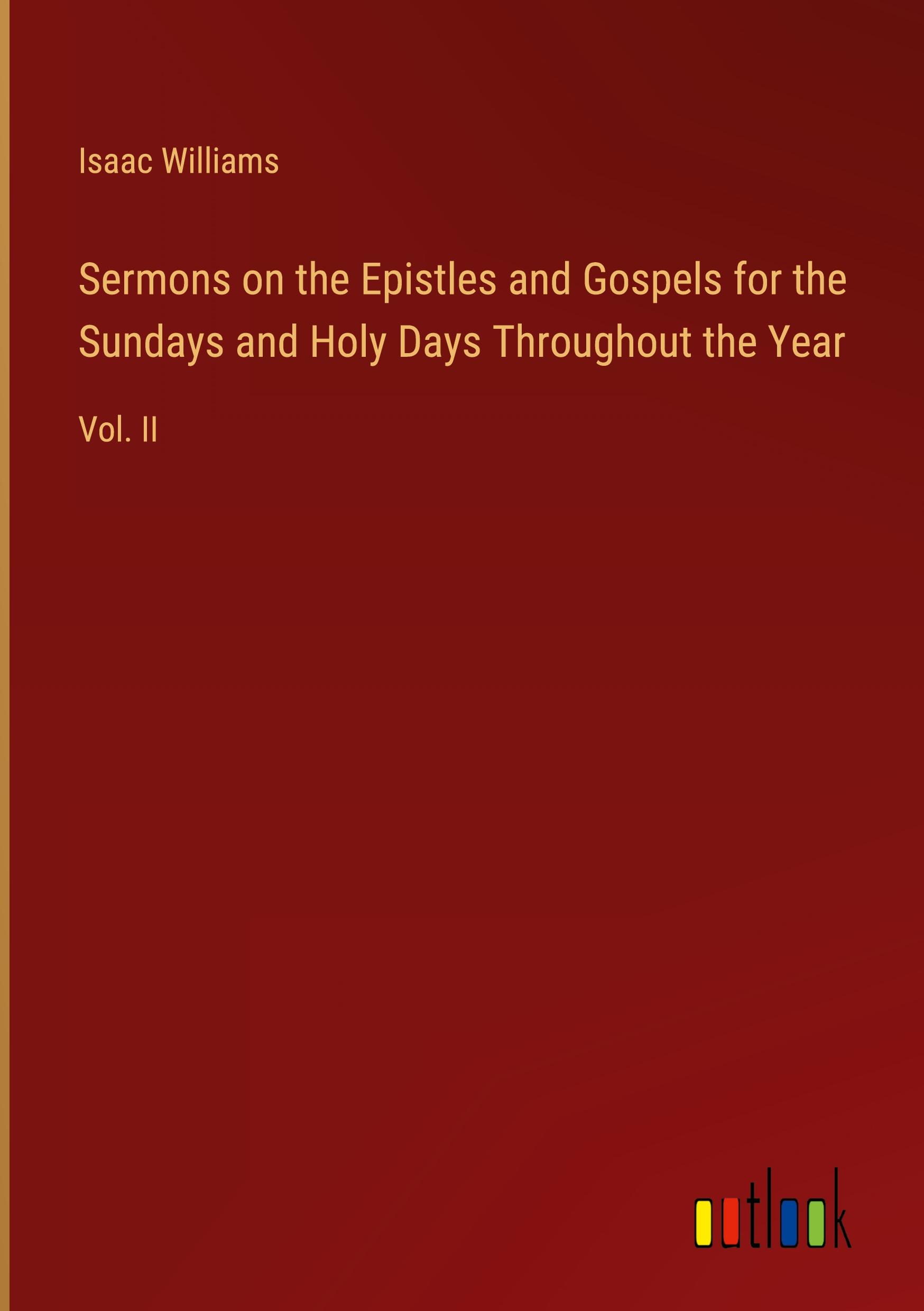 Sermons on the Epistles and Gospels for the Sundays and Holy Days Throughout the Year