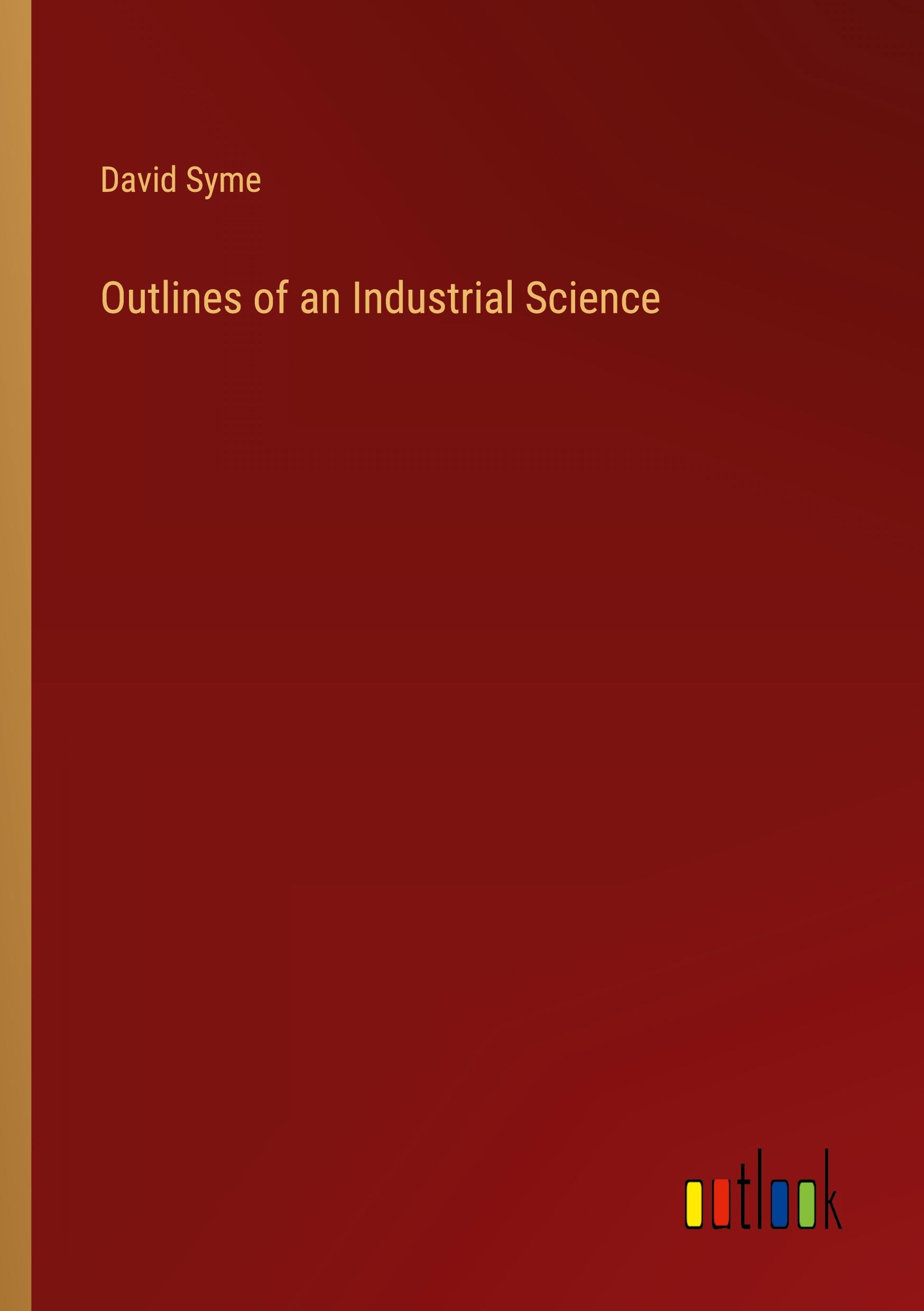 Outlines of an Industrial Science