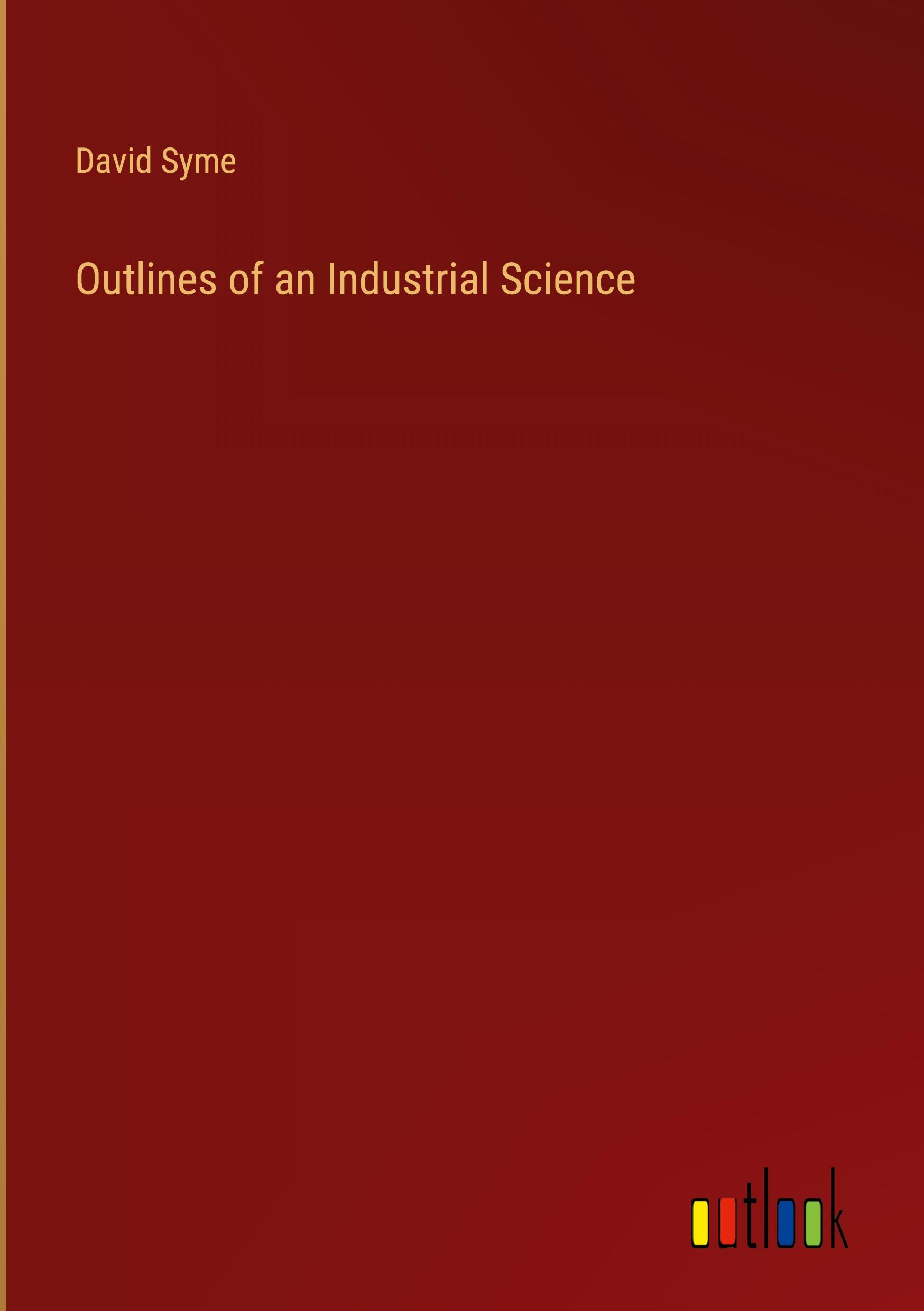 Outlines of an Industrial Science