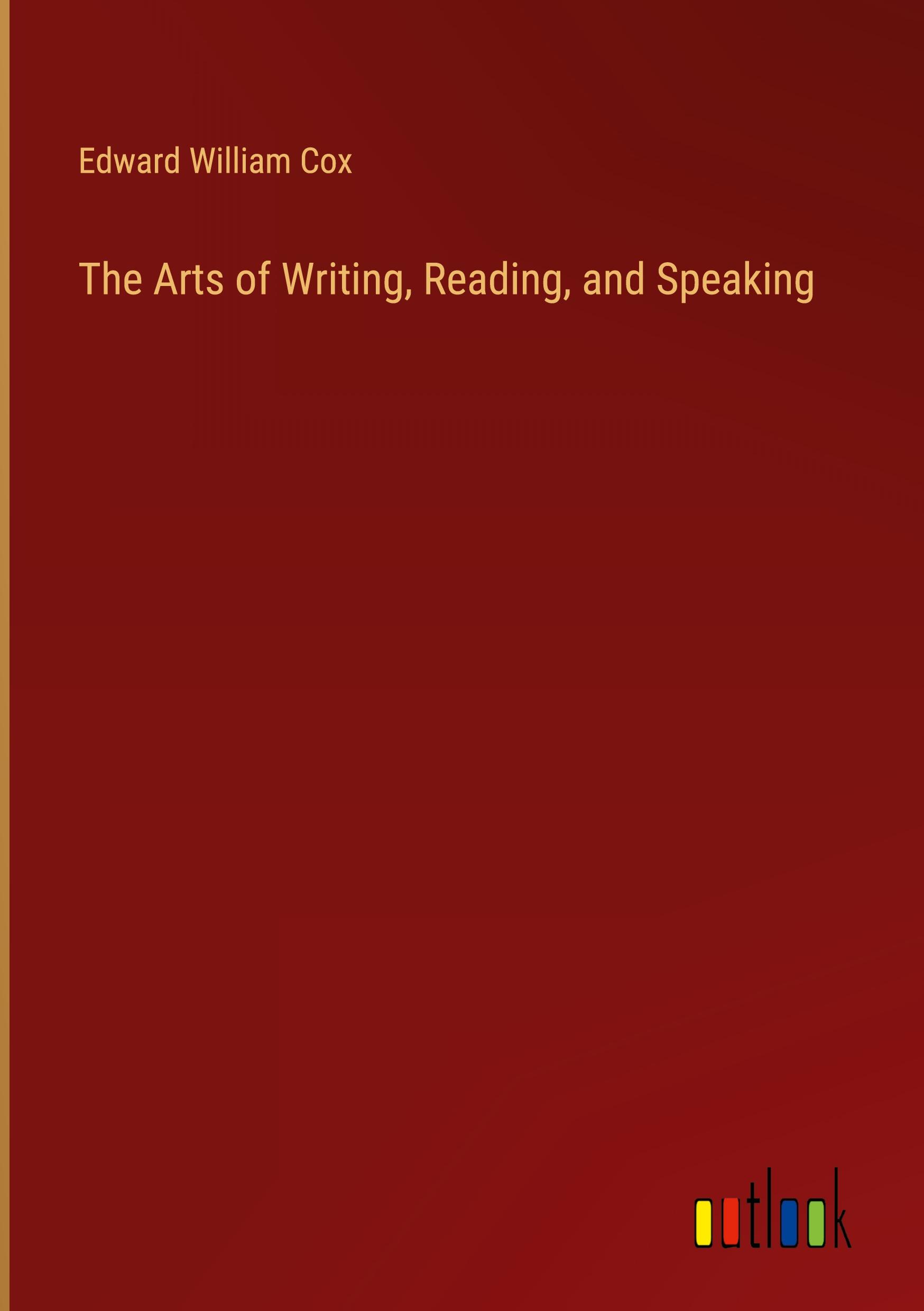 The Arts of Writing, Reading, and Speaking