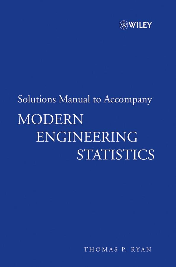 Solutions Manual to Accompany Modern Engineering Statistics