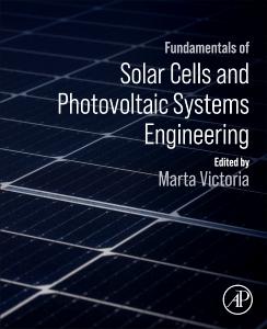 Fundamentals of Solar Cells and Photovoltaic Systems Engineering