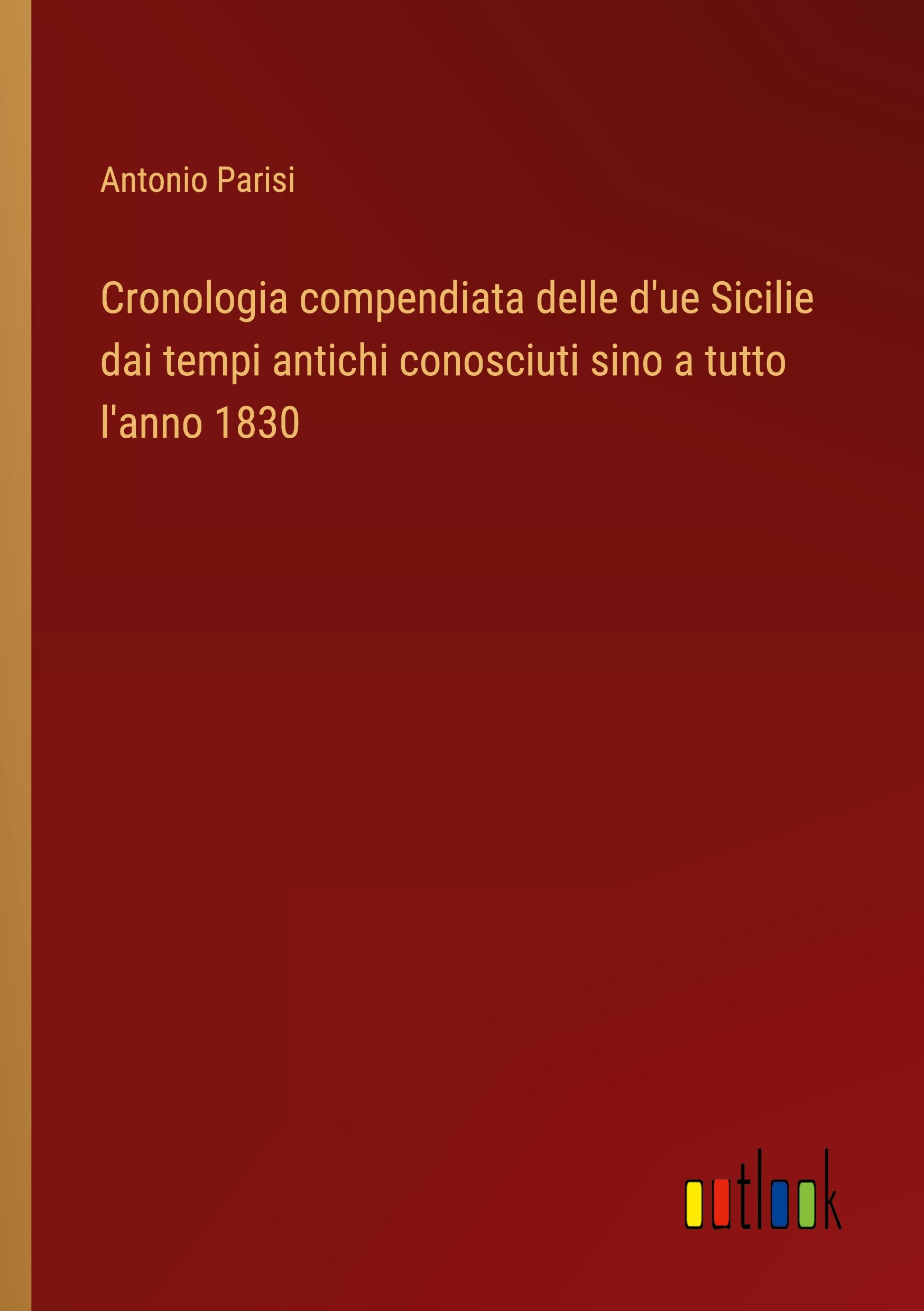 Cronologia compendiata delle d'ue Sicilie dai tempi antichi conosciuti sino a tutto l'anno 1830