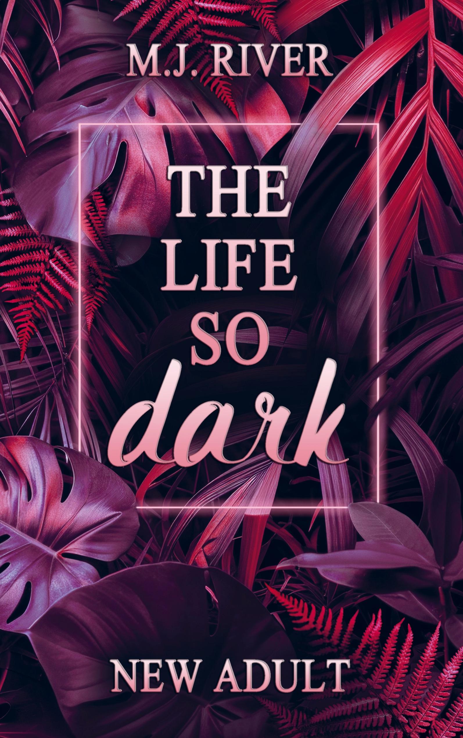 The Life So Dark