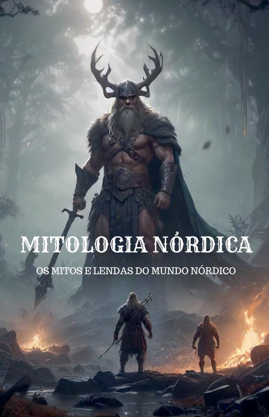 Mitologia Nórdica - Os Mitos e Lendas do Mundo Nórdico