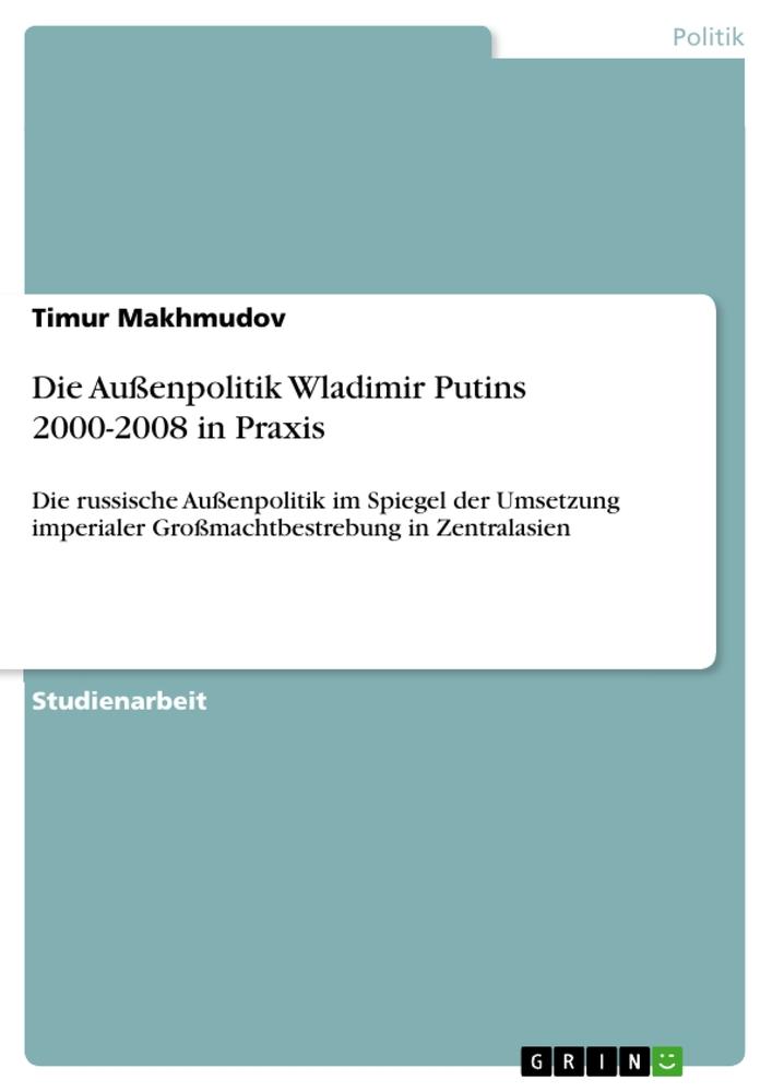 Die Außenpolitik Wladimir Putins 2000-2008 in Praxis