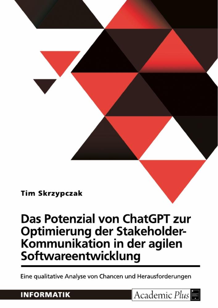 Das Potenzial von ChatGPT zur Optimierung der Stakeholder-Kommunikation in der agilen Softwareentwicklung