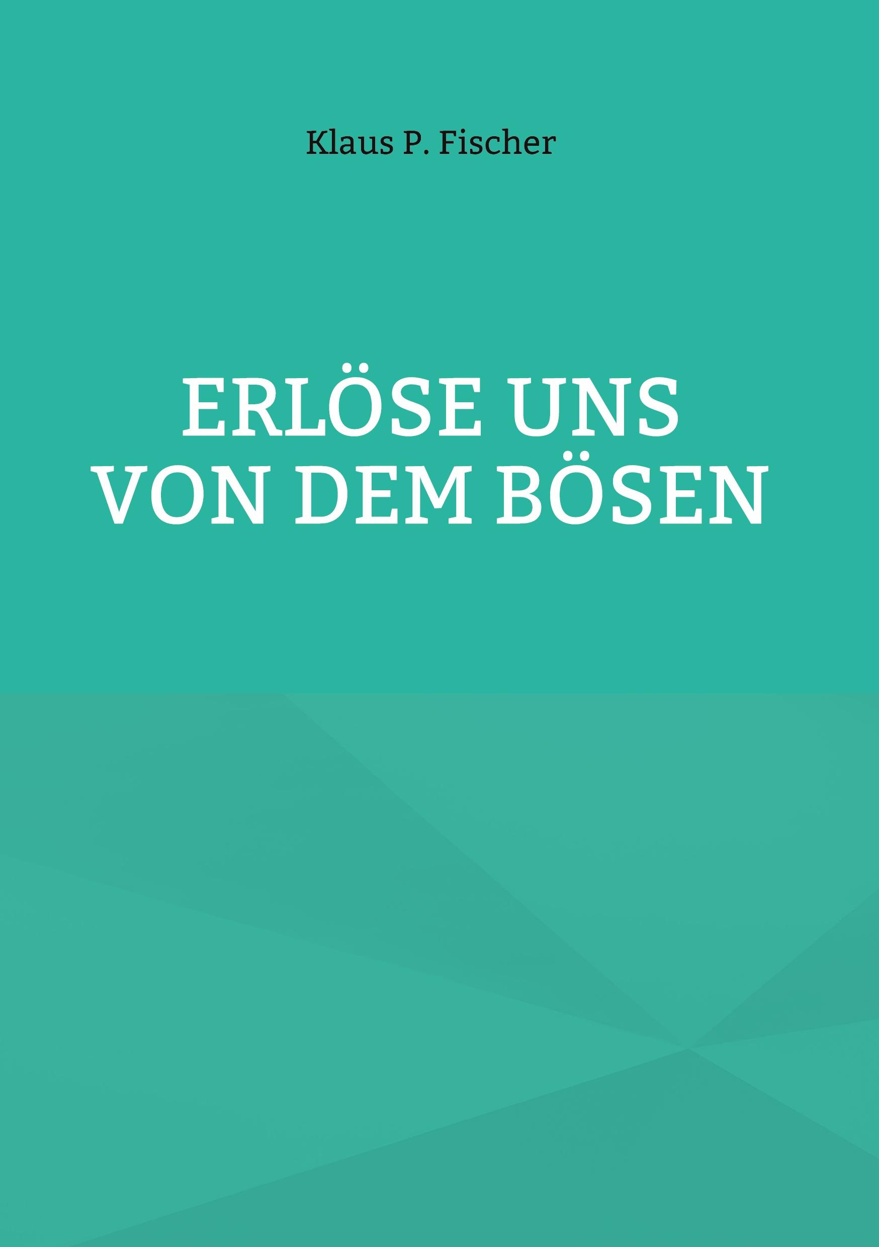 Erlöse uns von dem Bösen