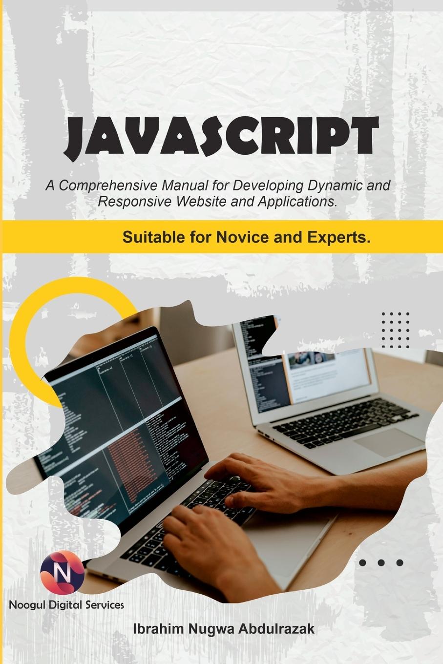 Javascript. A Comprehensive  manual for creating dynamic, responsive websites and applications.