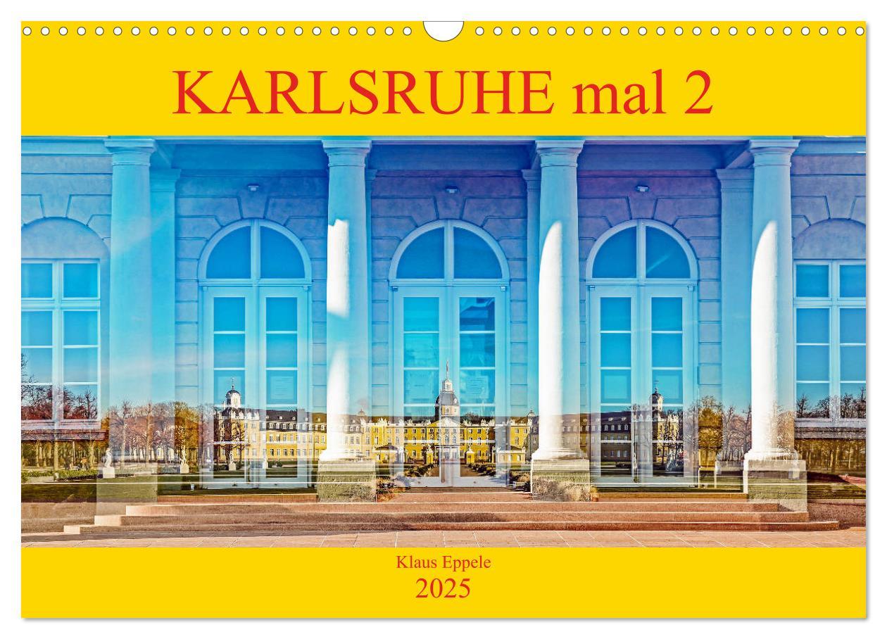 Karlsruhe mal 2 (Wandkalender 2025 DIN A3 quer), CALVENDO Monatskalender