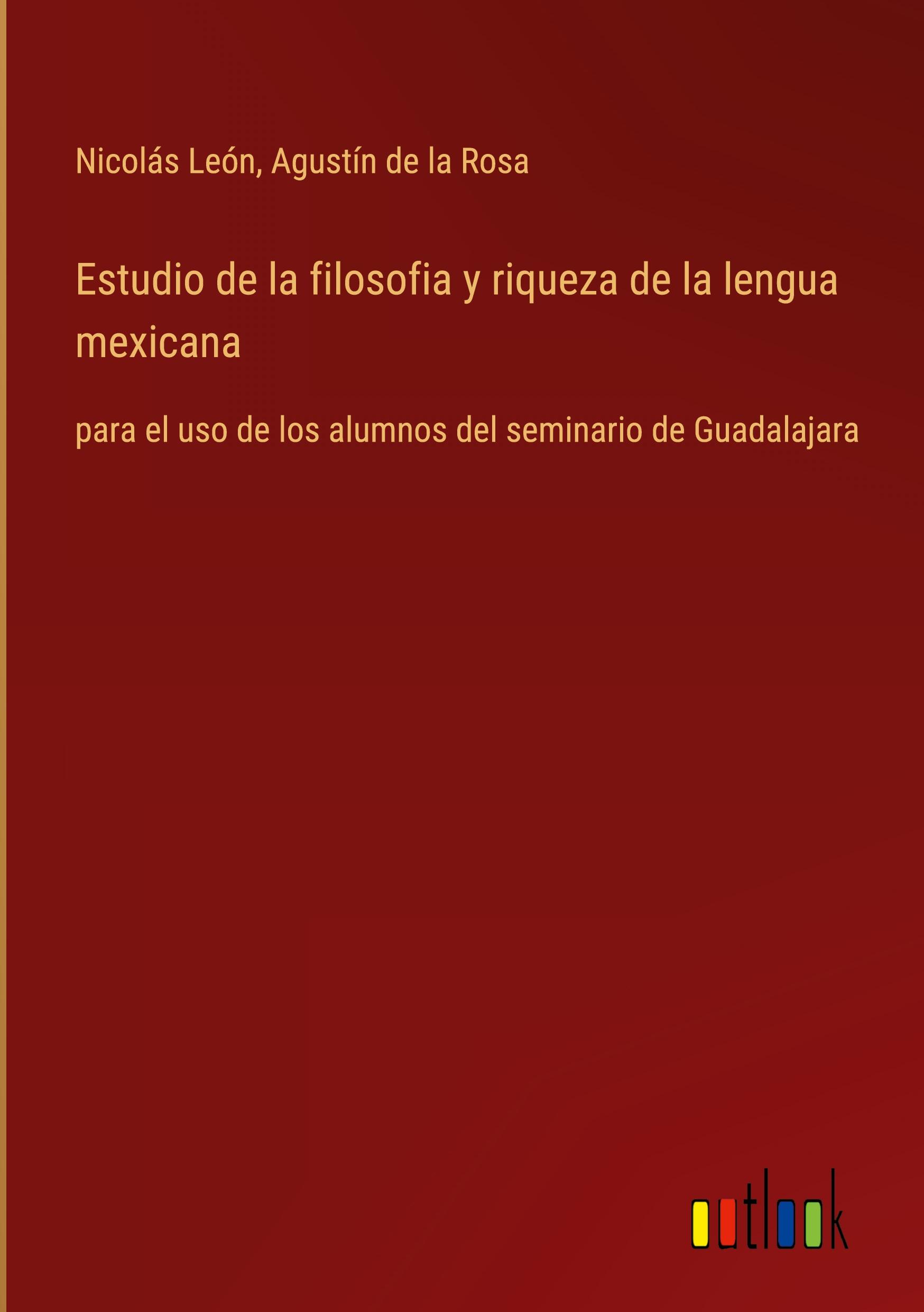 Estudio de la filosofia y riqueza de la lengua mexicana