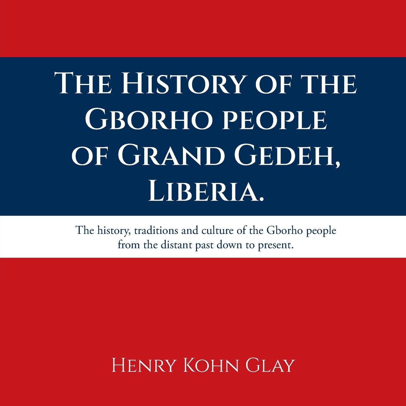 The History of the Gborho people of Grand Gedeh, Liberia.