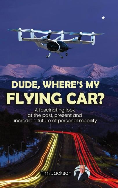 Dude, Where's My Flying Car?