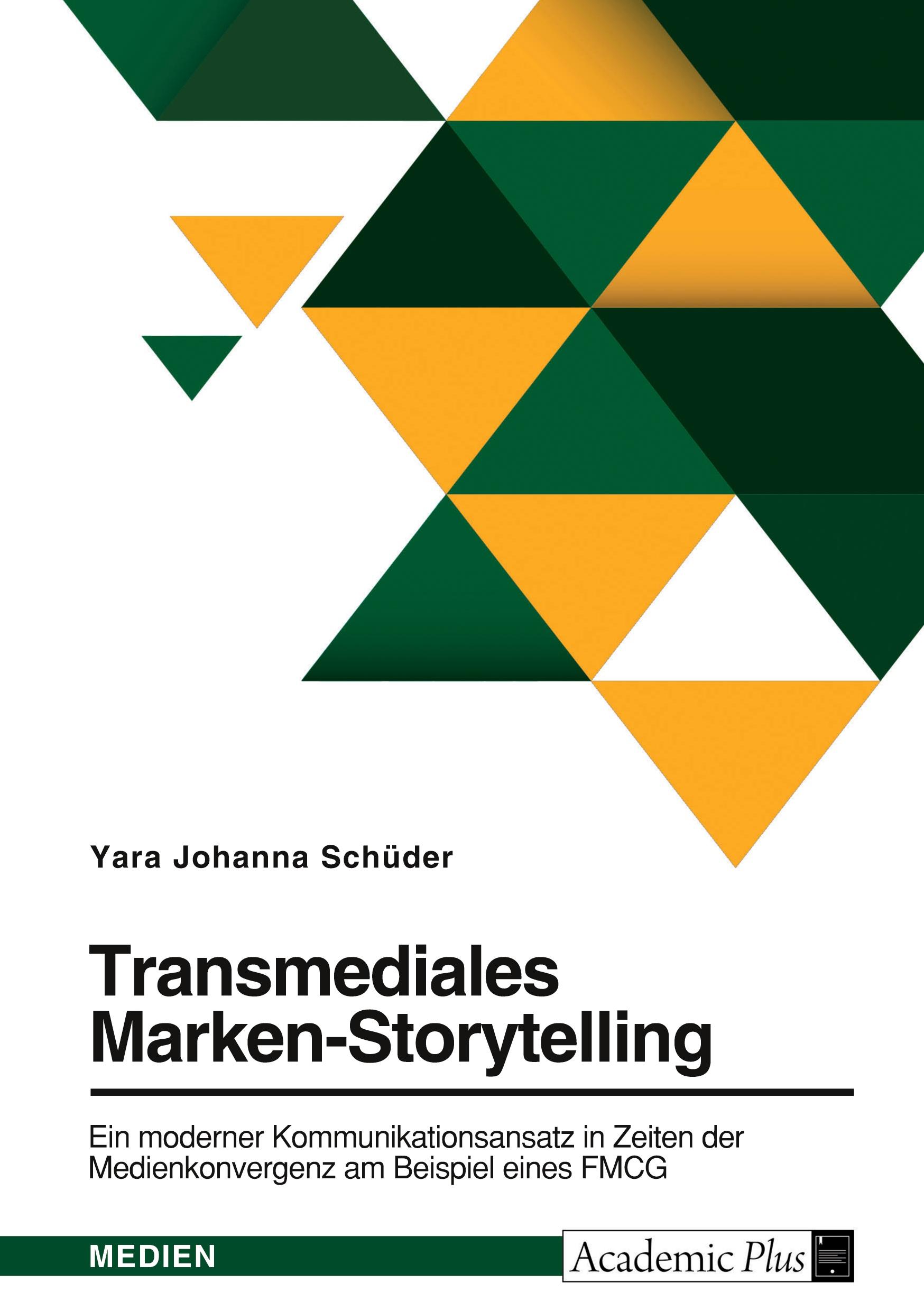 Transmediales Marken-Storytelling. Ein moderner Kommunikationsansatz in Zeiten der Medienkonvergenz am Beispiel eines FMCG