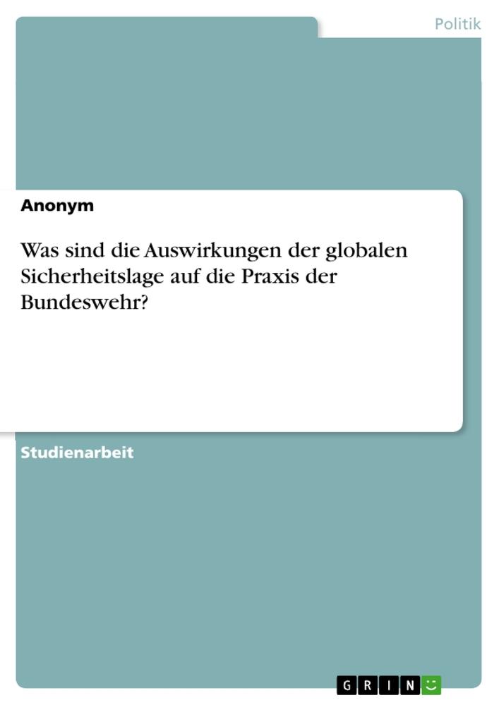 Was sind die Auswirkungen der globalen Sicherheitslage auf die Praxis der Bundeswehr?