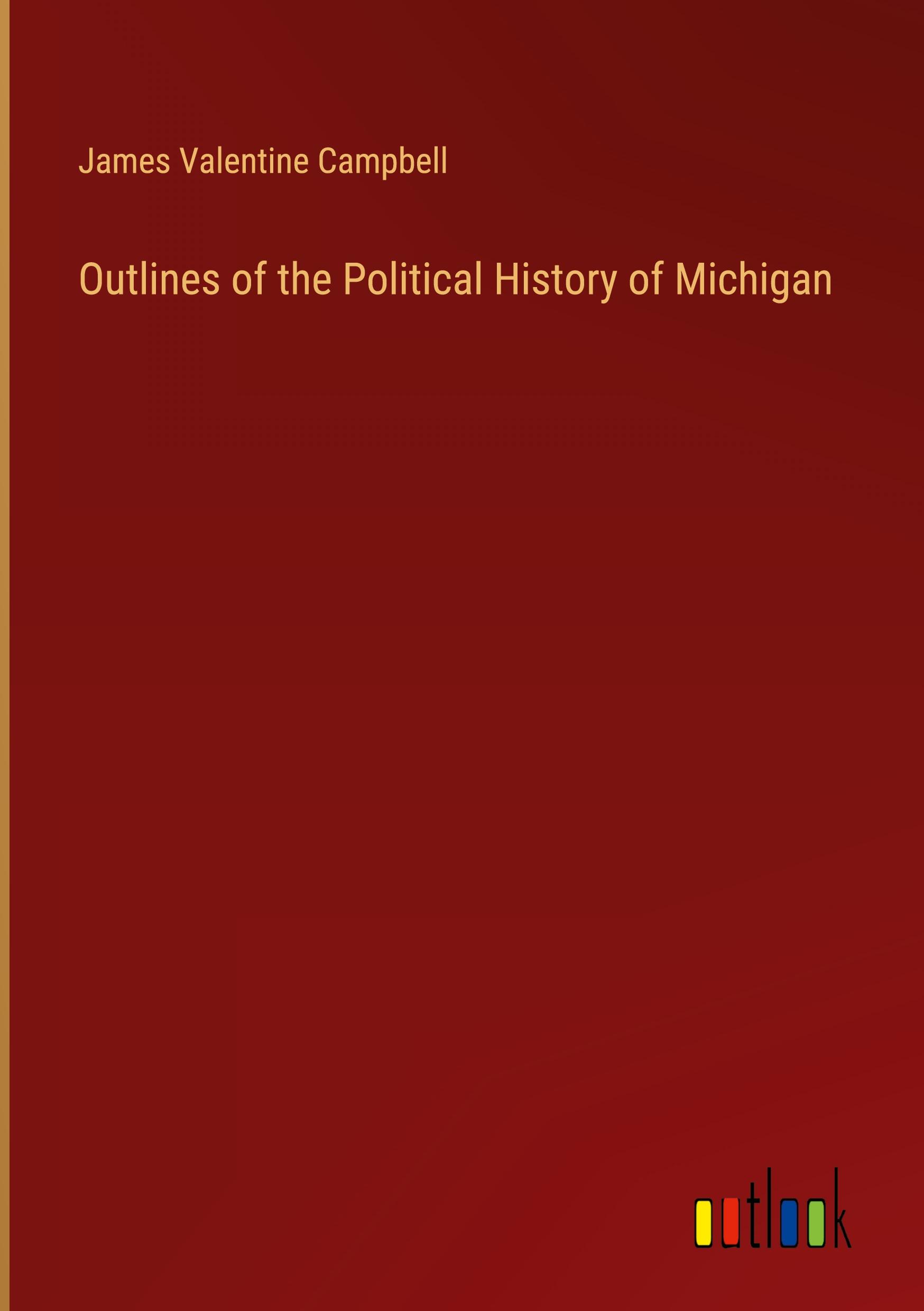 Outlines of the Political History of Michigan