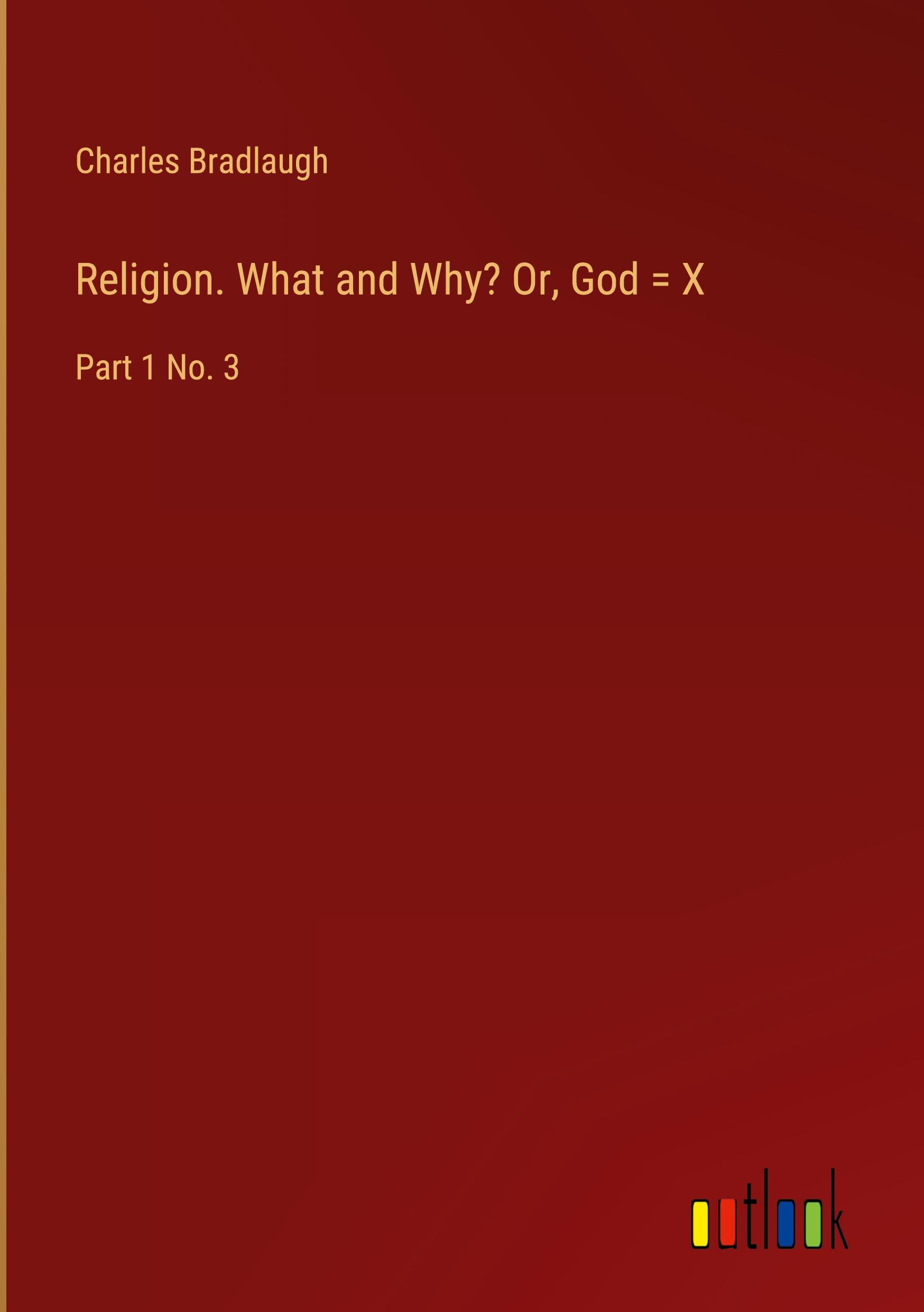 Religion. What and Why? Or, God = X