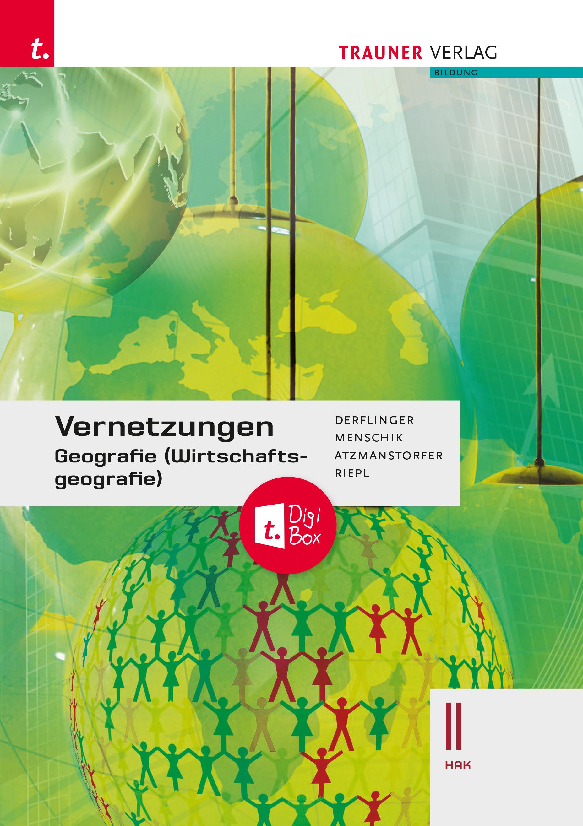 Vernetzungen - Geografie (Wirtschaftsgeografie) II HAK + TRAUNER-DigiBox