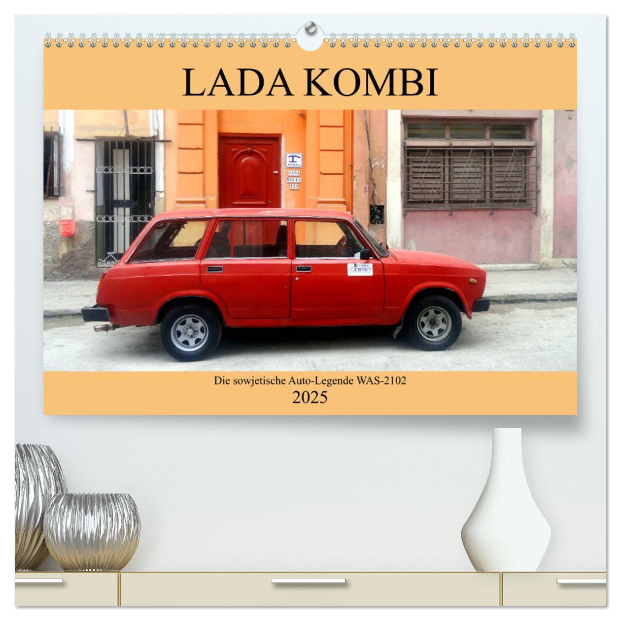 LADA KOMBI - Die sowjetische Auto-Legende WAS-2102 (hochwertiger Premium Wandkalender 2025 DIN A2 quer), Kunstdruck in Hochglanz