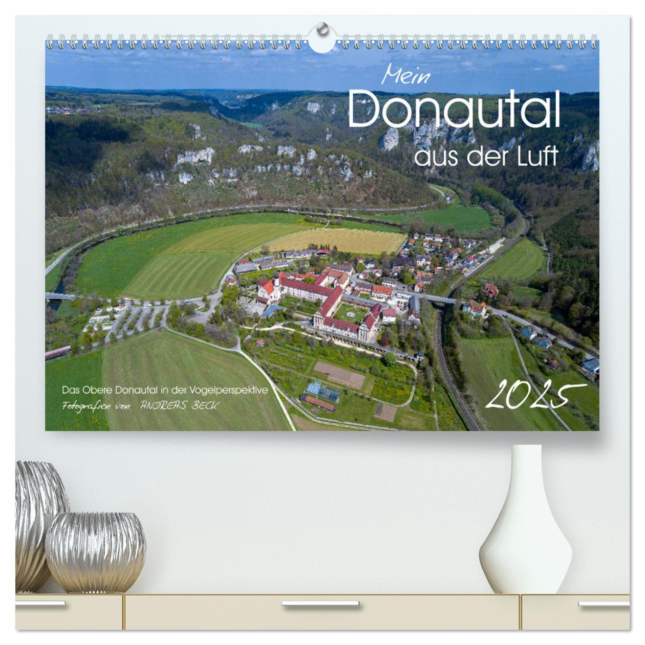 Mein Donautal aus der Luft (hochwertiger Premium Wandkalender 2025 DIN A2 quer), Kunstdruck in Hochglanz