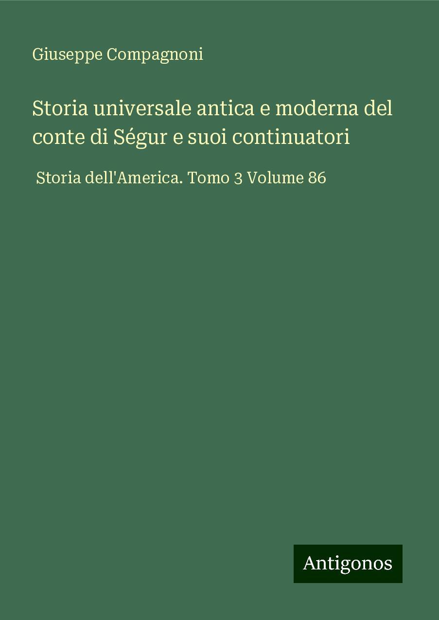 Storia universale antica e moderna del conte di Ségur e suoi continuatori