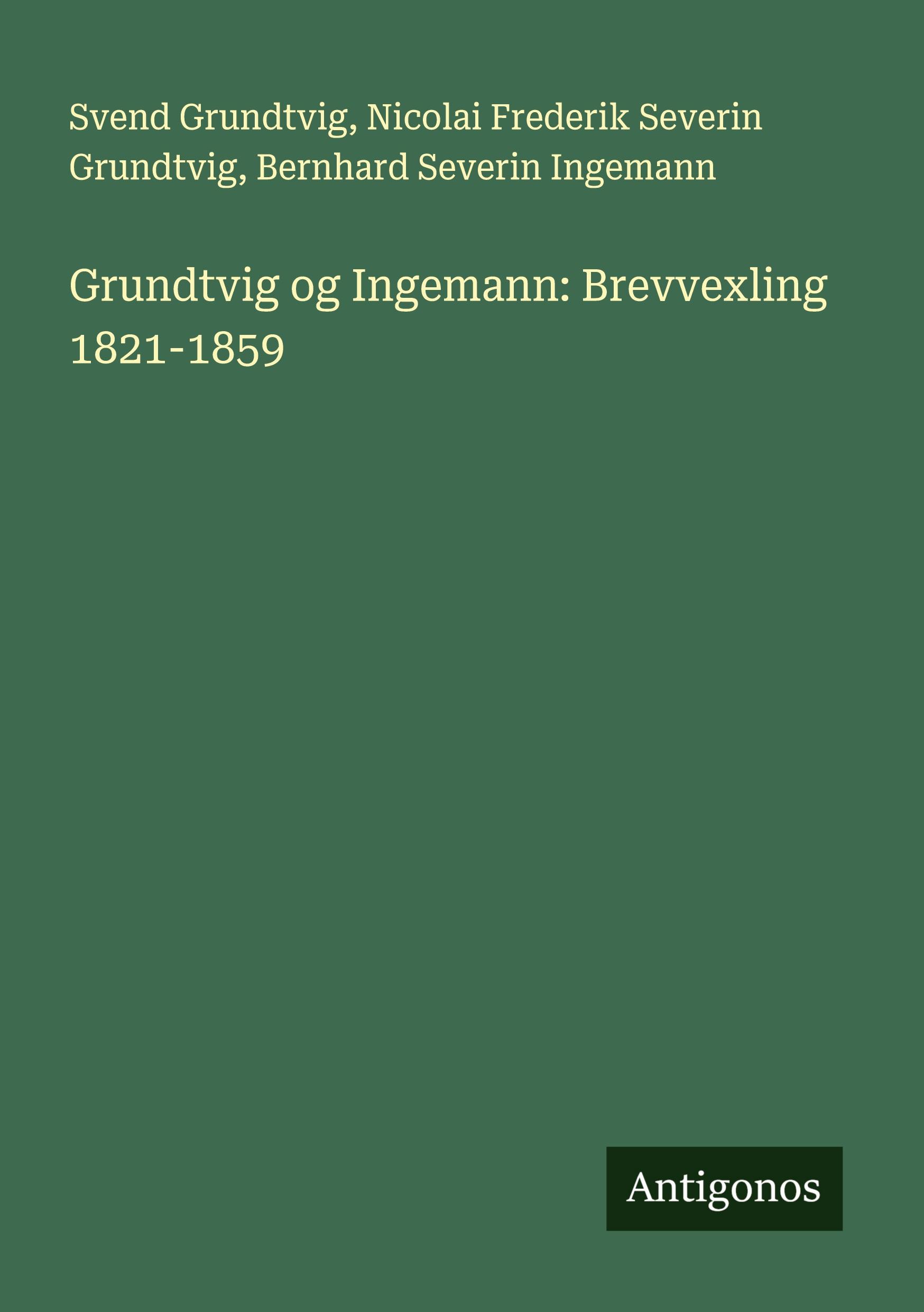 Grundtvig og Ingemann: Brevvexling 1821-1859