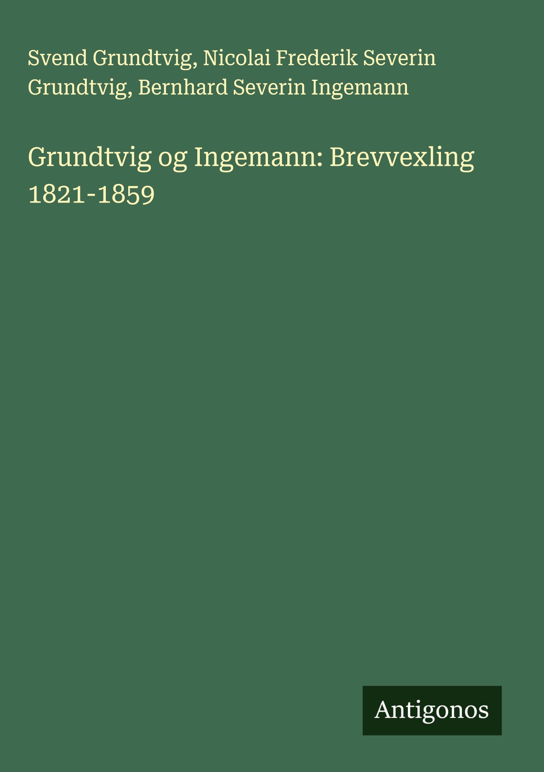 Grundtvig og Ingemann: Brevvexling 1821-1859