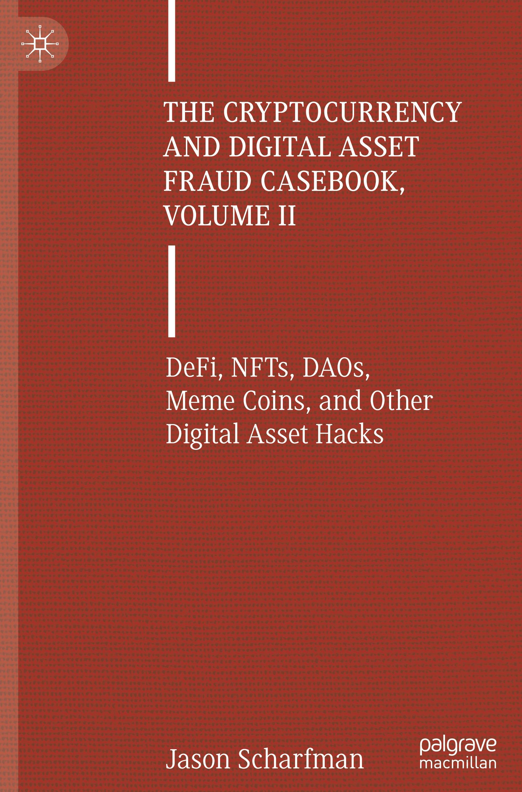 The Cryptocurrency and Digital Asset Fraud Casebook, Volume II