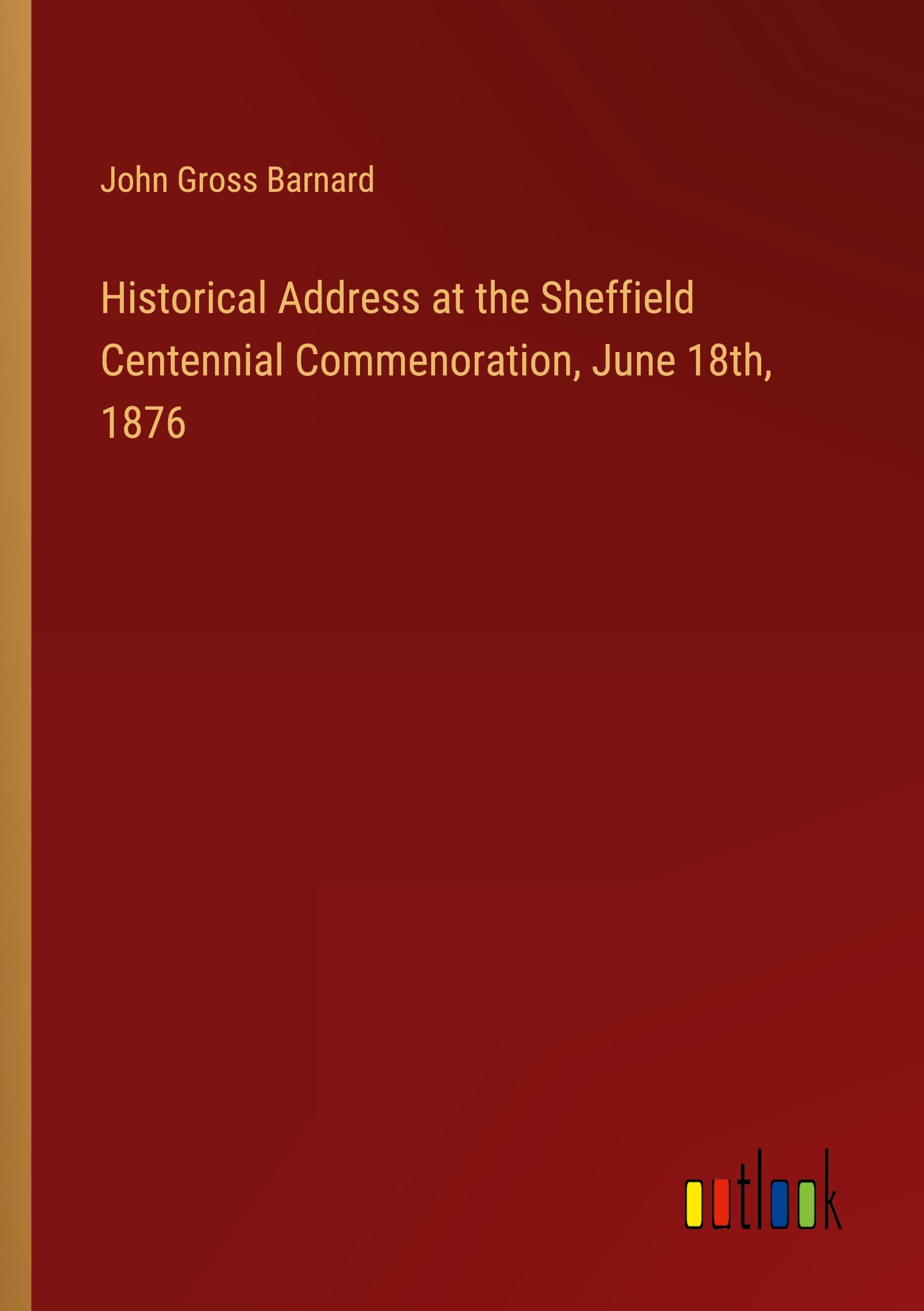 Historical Address at the Sheffield Centennial Commenoration, June 18th, 1876