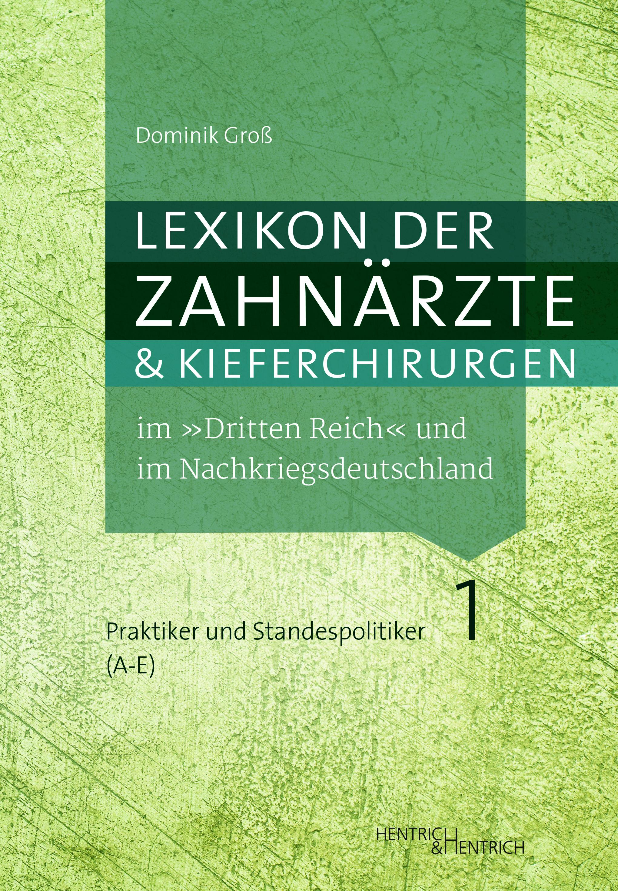 Lexikon der Zahnärzte und Kieferchirurgen im "Dritten Reich" und im Nachkriegsdeutschland