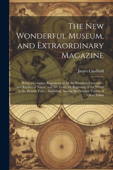 The New Wonderful Museum, and Extraordinary Magazine