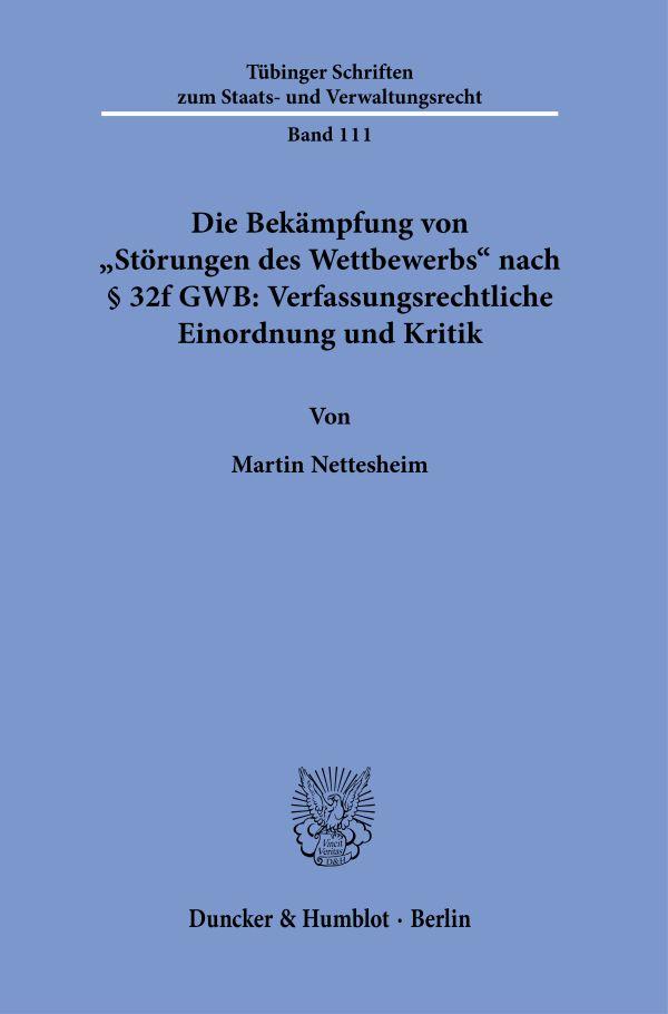 Die Bekämpfung von 'Störungen des Wettbewerbs' nach § 32f GWB: Verfassungsrechtliche Einordnung und Kritik