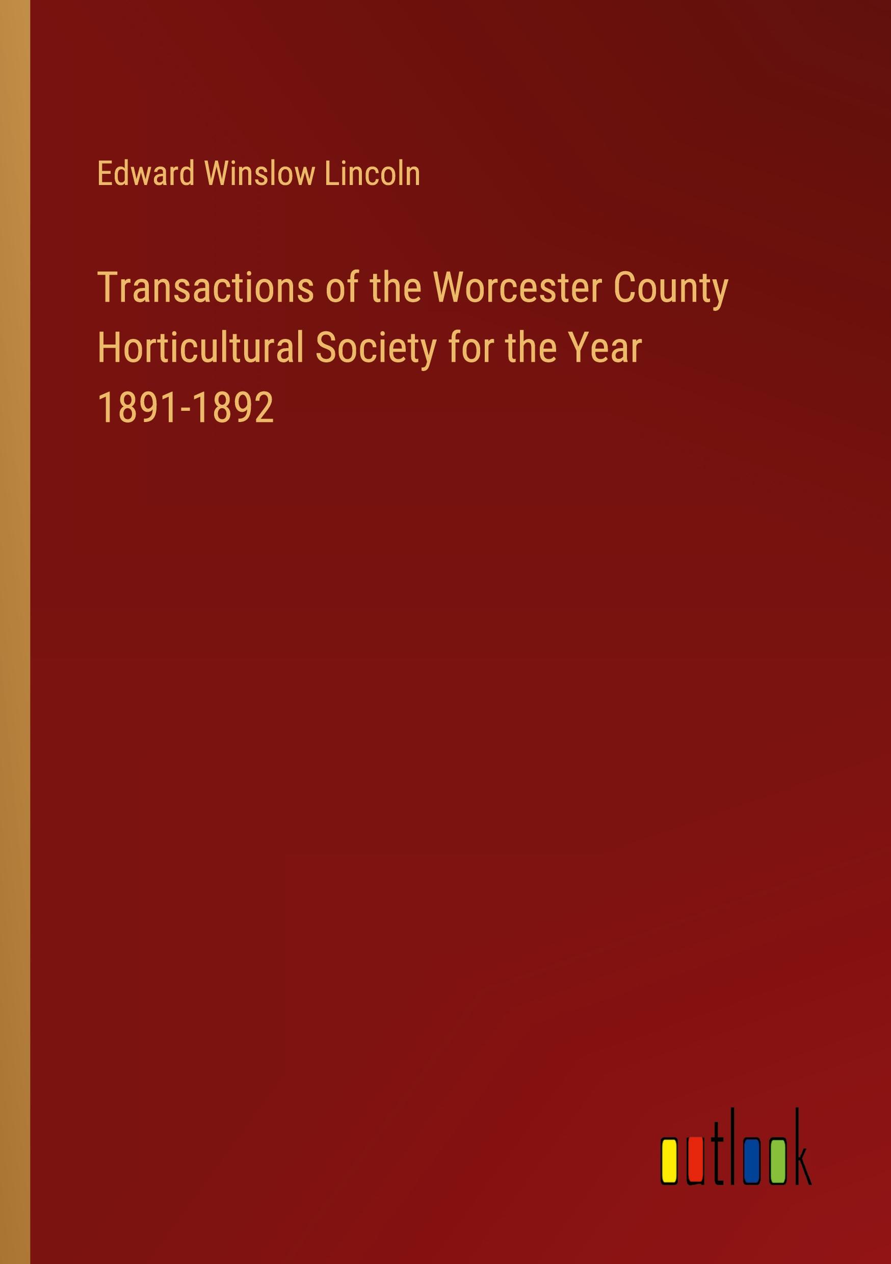 Transactions of the Worcester County Horticultural Society for the Year 1891-1892