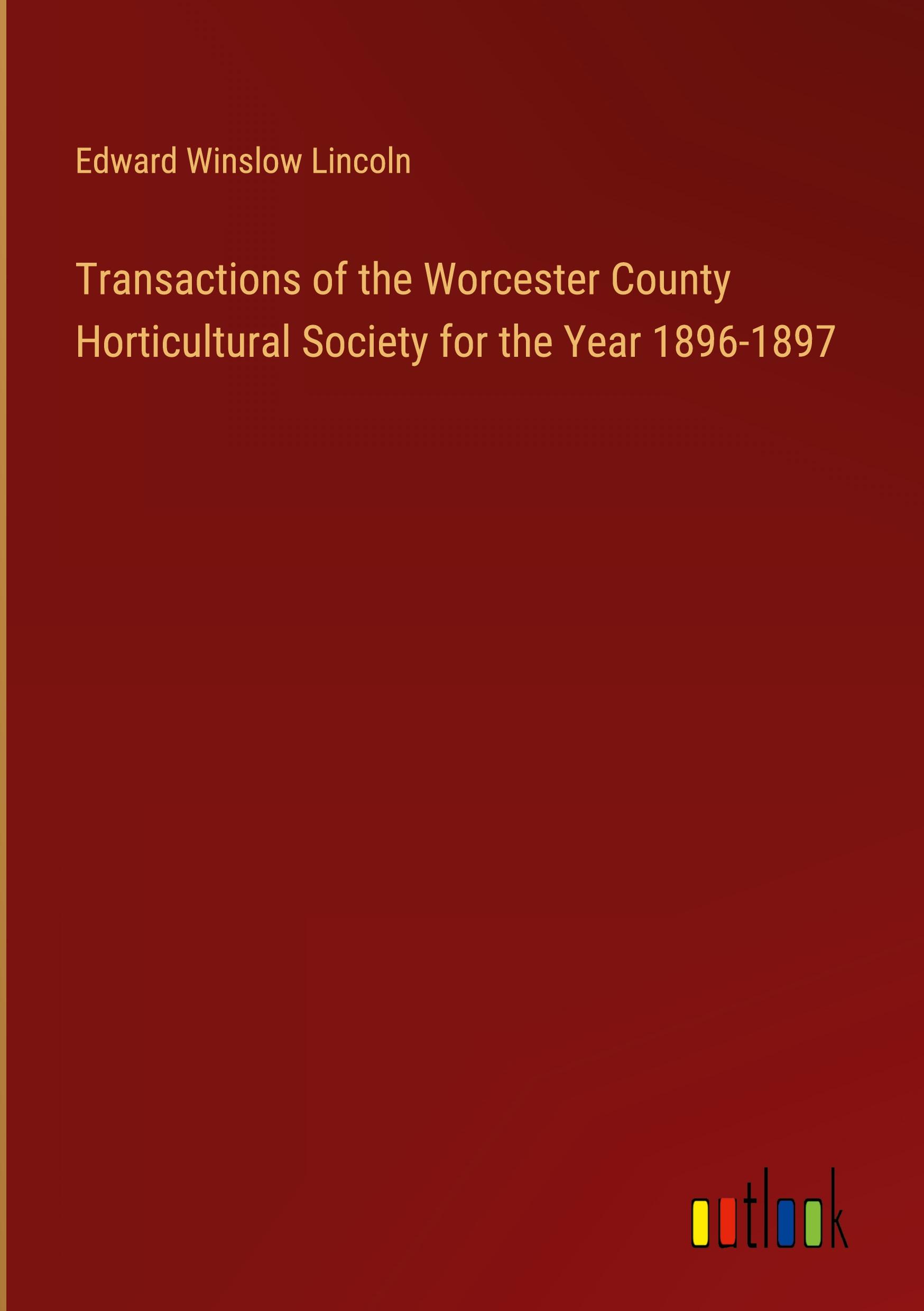 Transactions of the Worcester County Horticultural Society for the Year 1896-1897