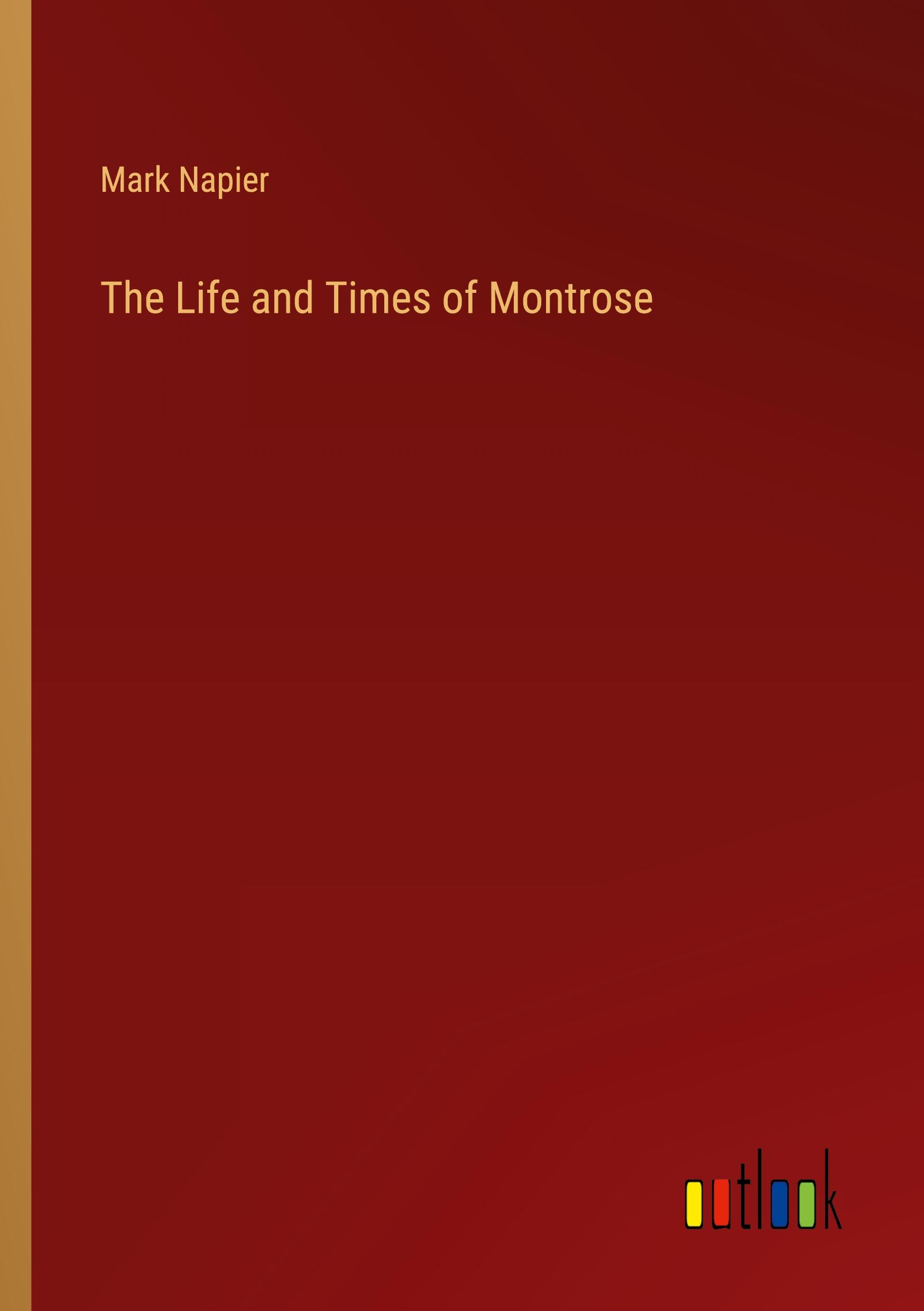 The Life and Times of Montrose