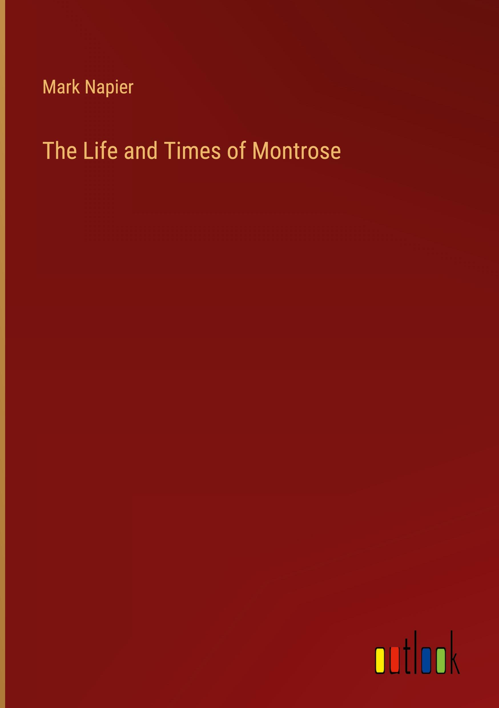 The Life and Times of Montrose