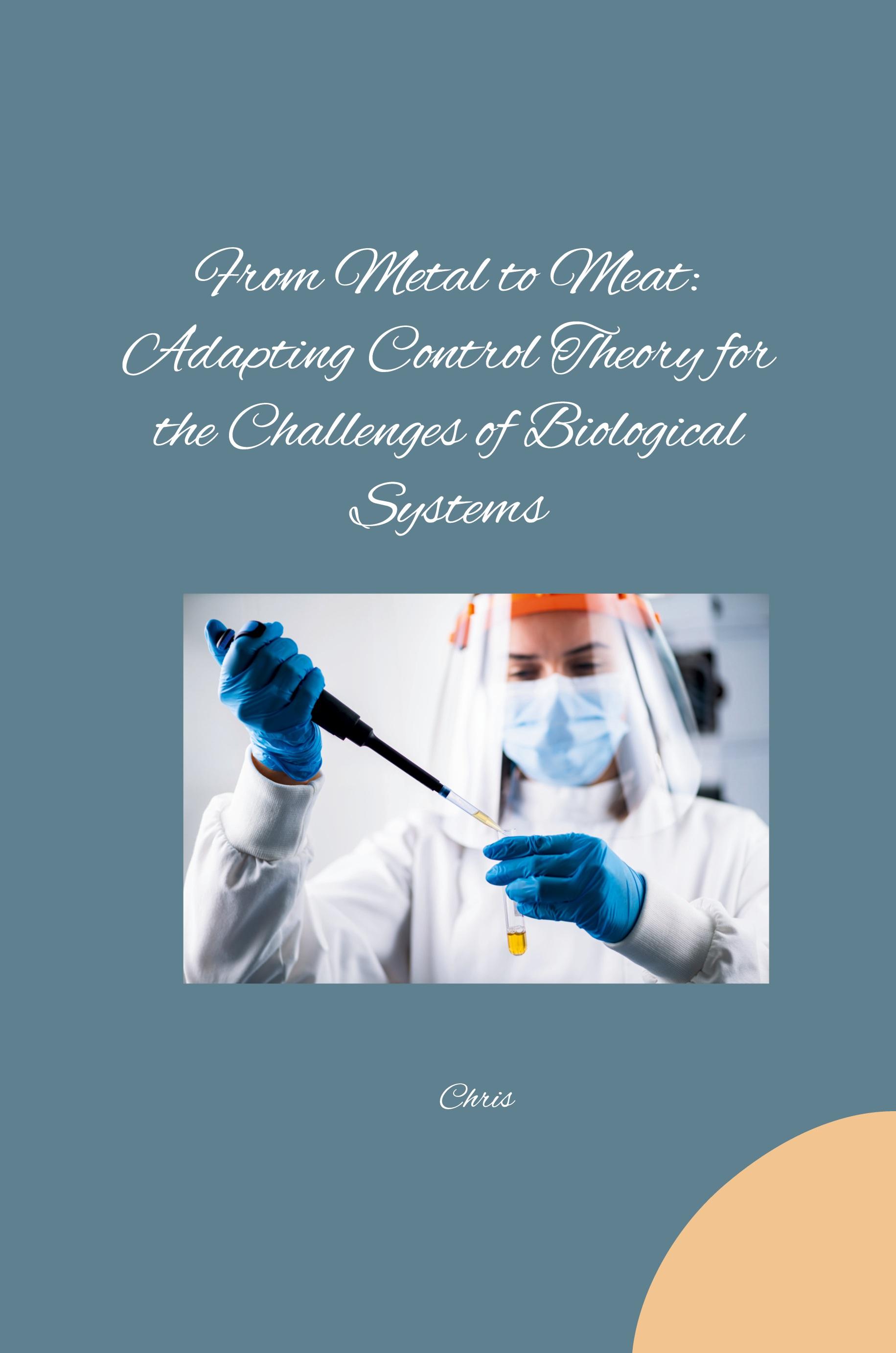 From Metal to Meat: Adapting Control Theory for the Challenges of Biological Systems