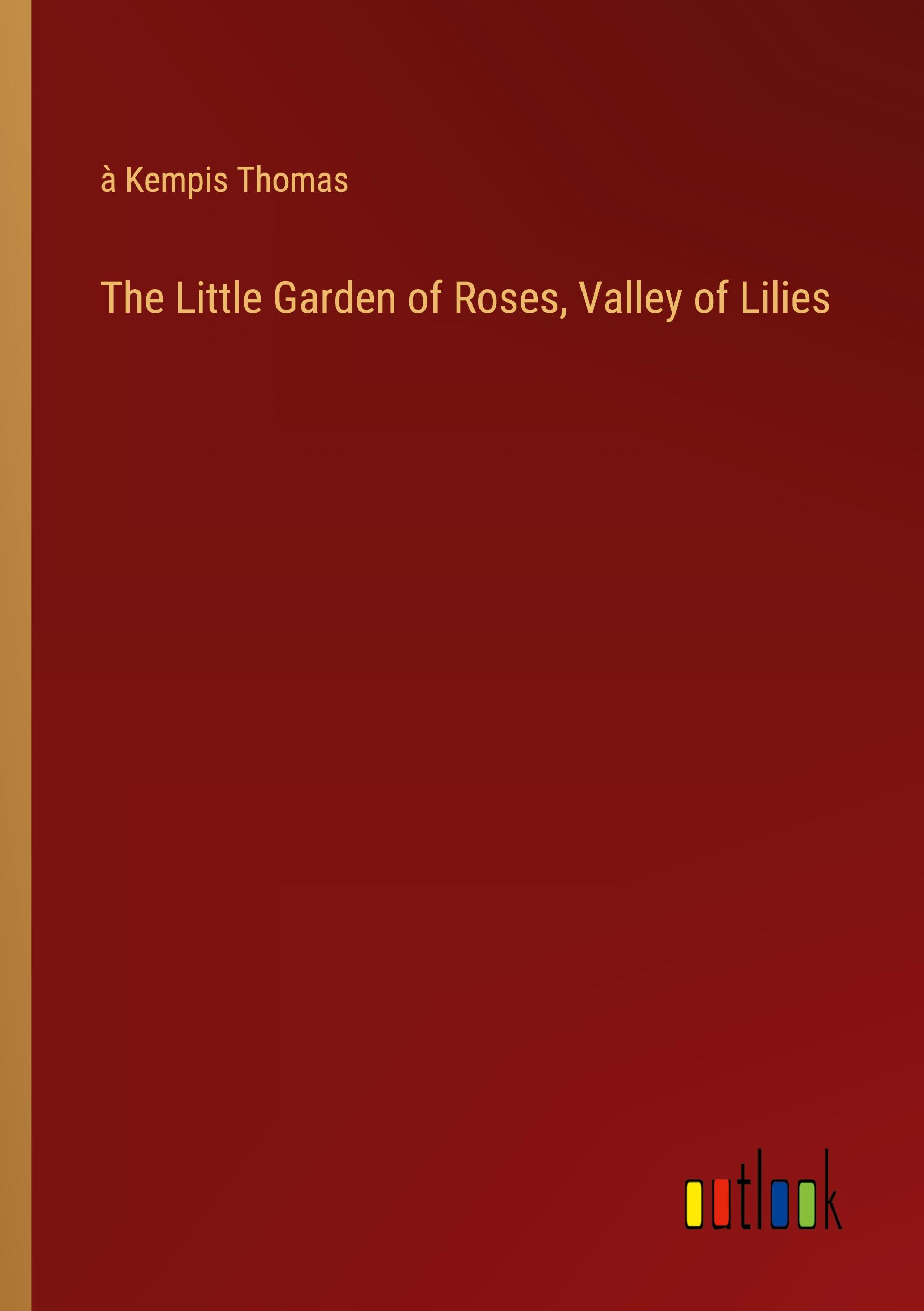 The Little Garden of Roses, Valley of Lilies