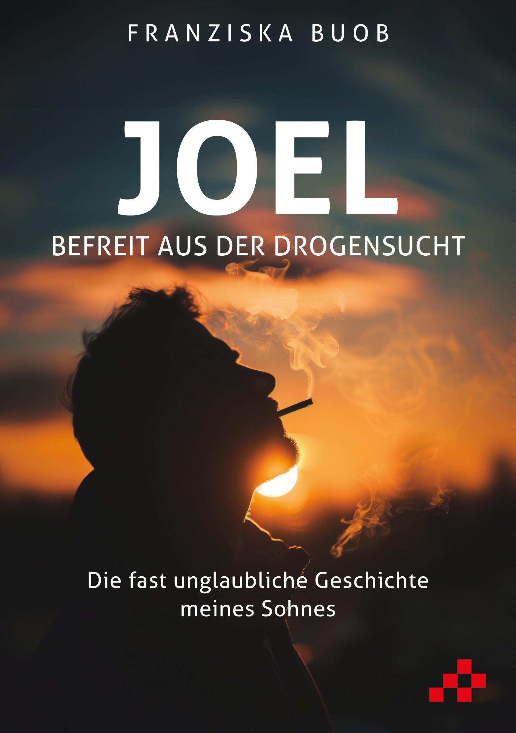 Joel - Befreit aus der Drogensucht