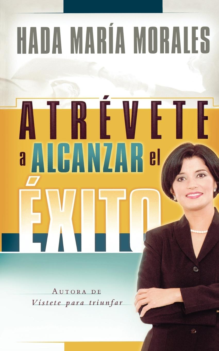 Atrevete a Alcanzar El Exito