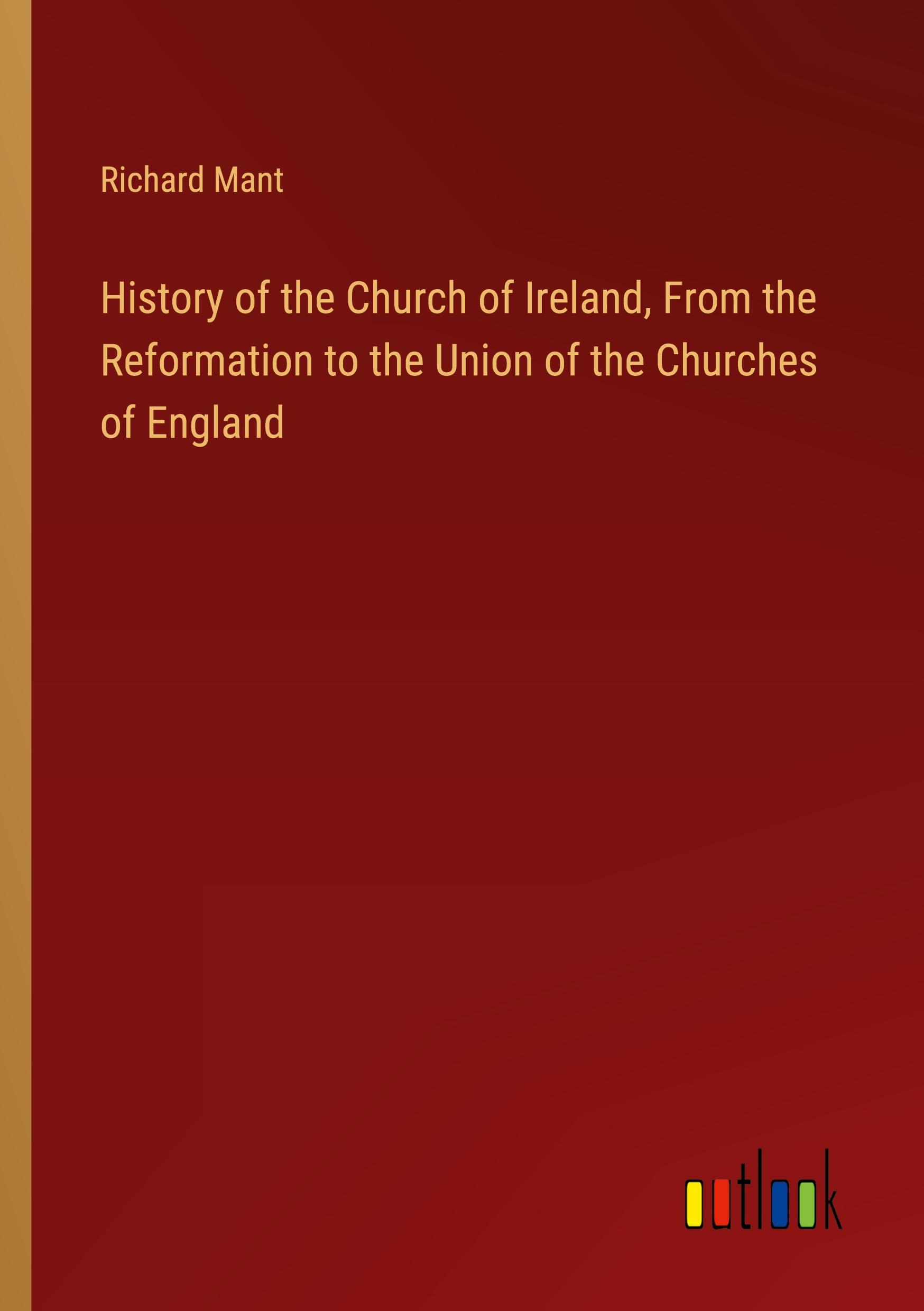 History of the Church of Ireland, From the Reformation to the Union of the Churches of England