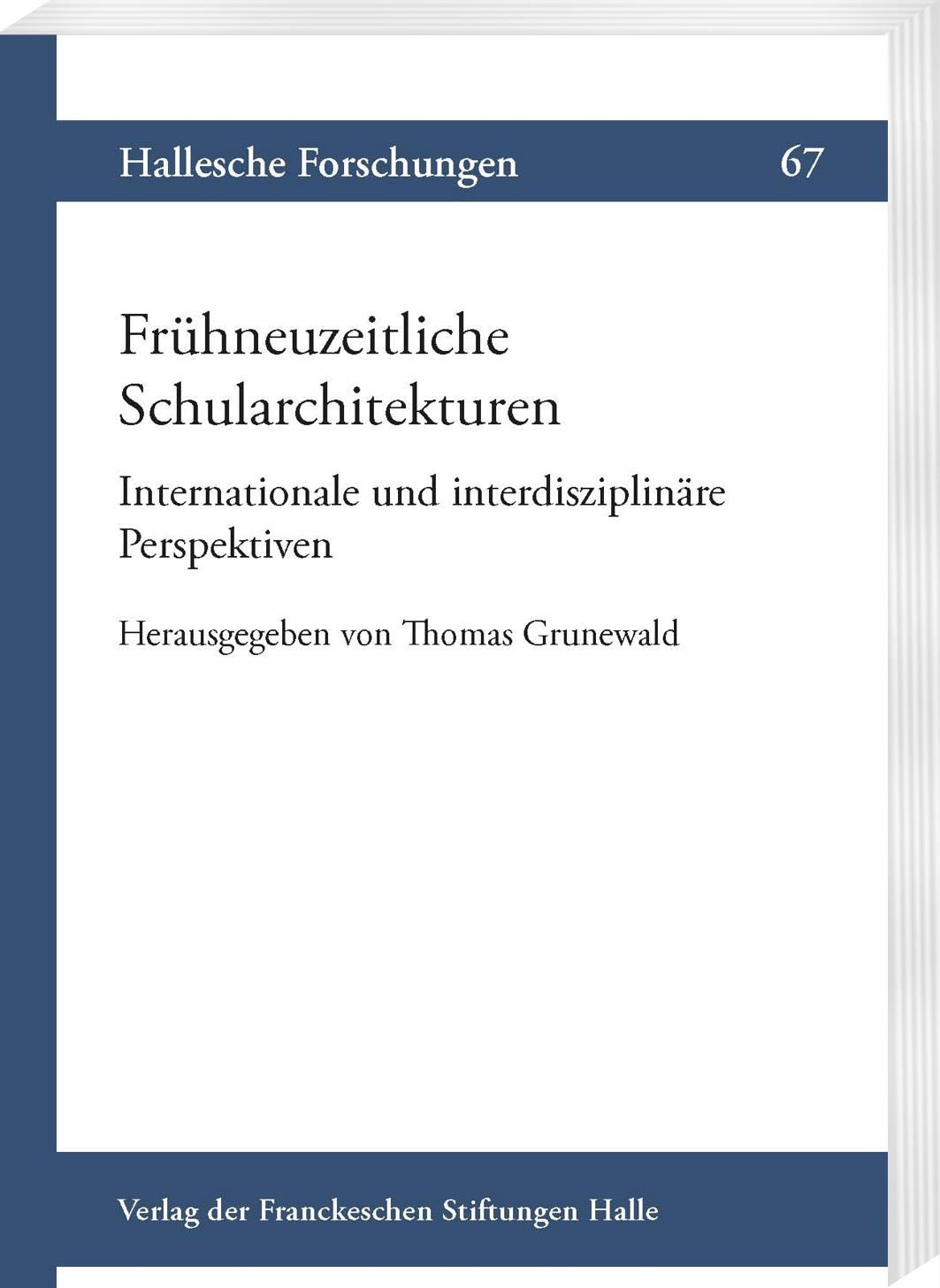 Frühneuzeitliche Schularchitekturen. Internationale und interdisziplinäre Perspektiven