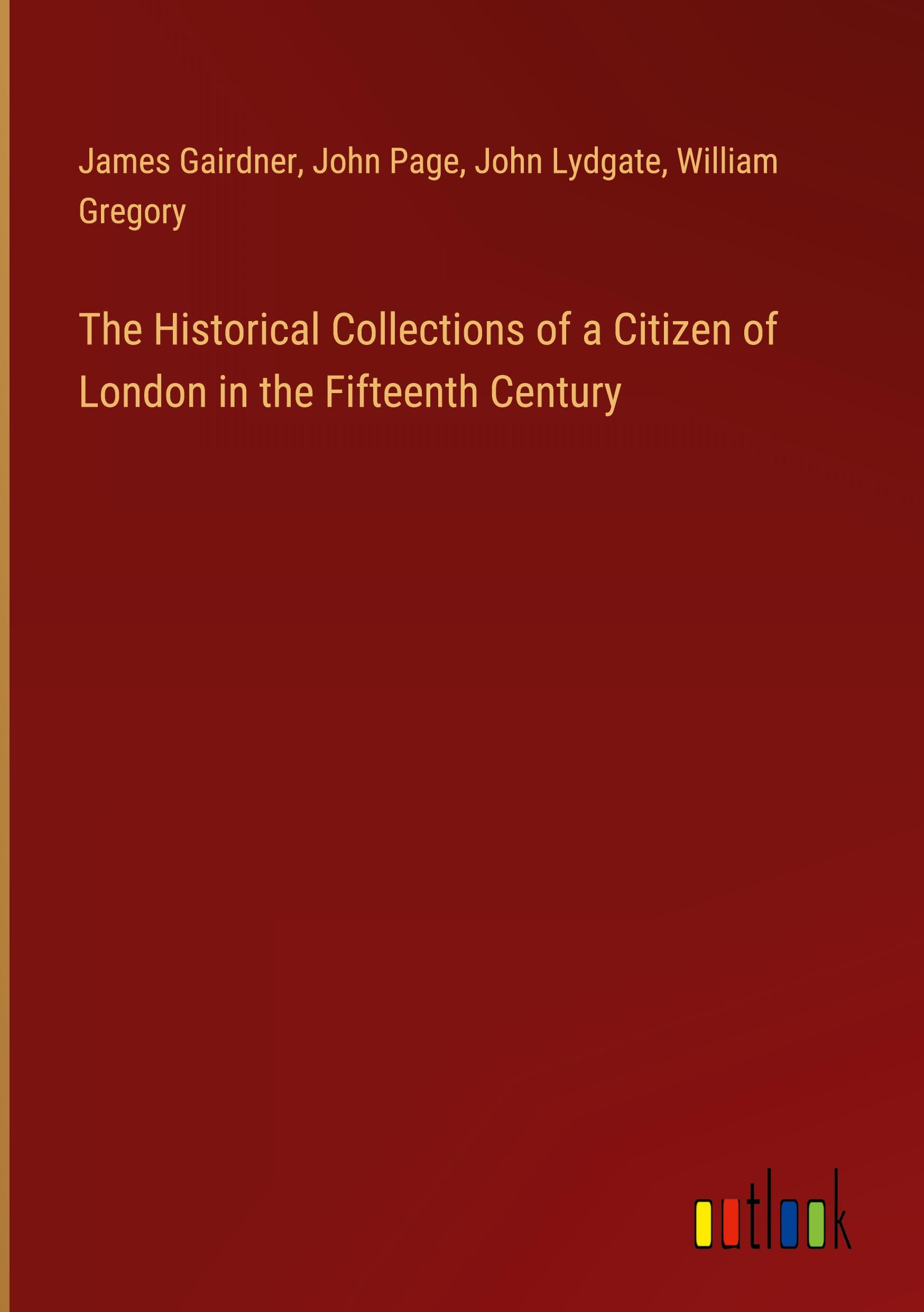 The Historical Collections of a Citizen of London in the Fifteenth Century